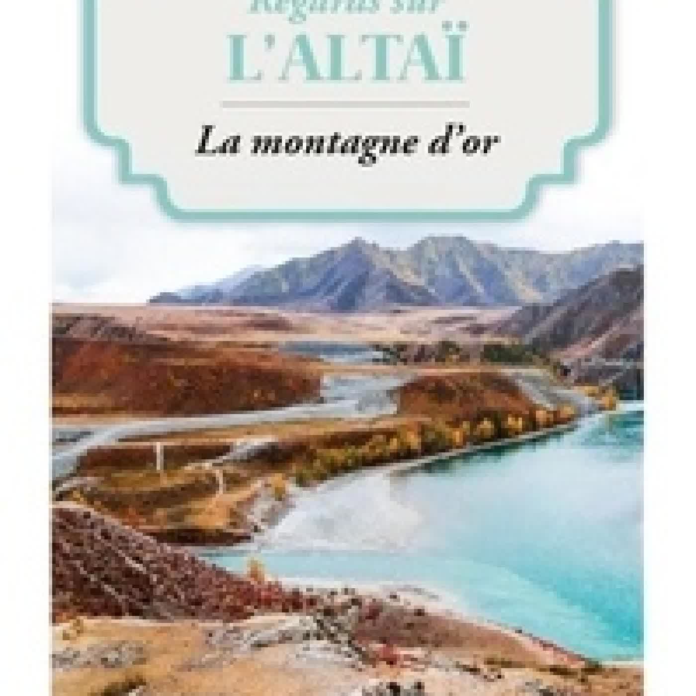 {téléchargement} Regards sur l'Altaï - La montagne d'or