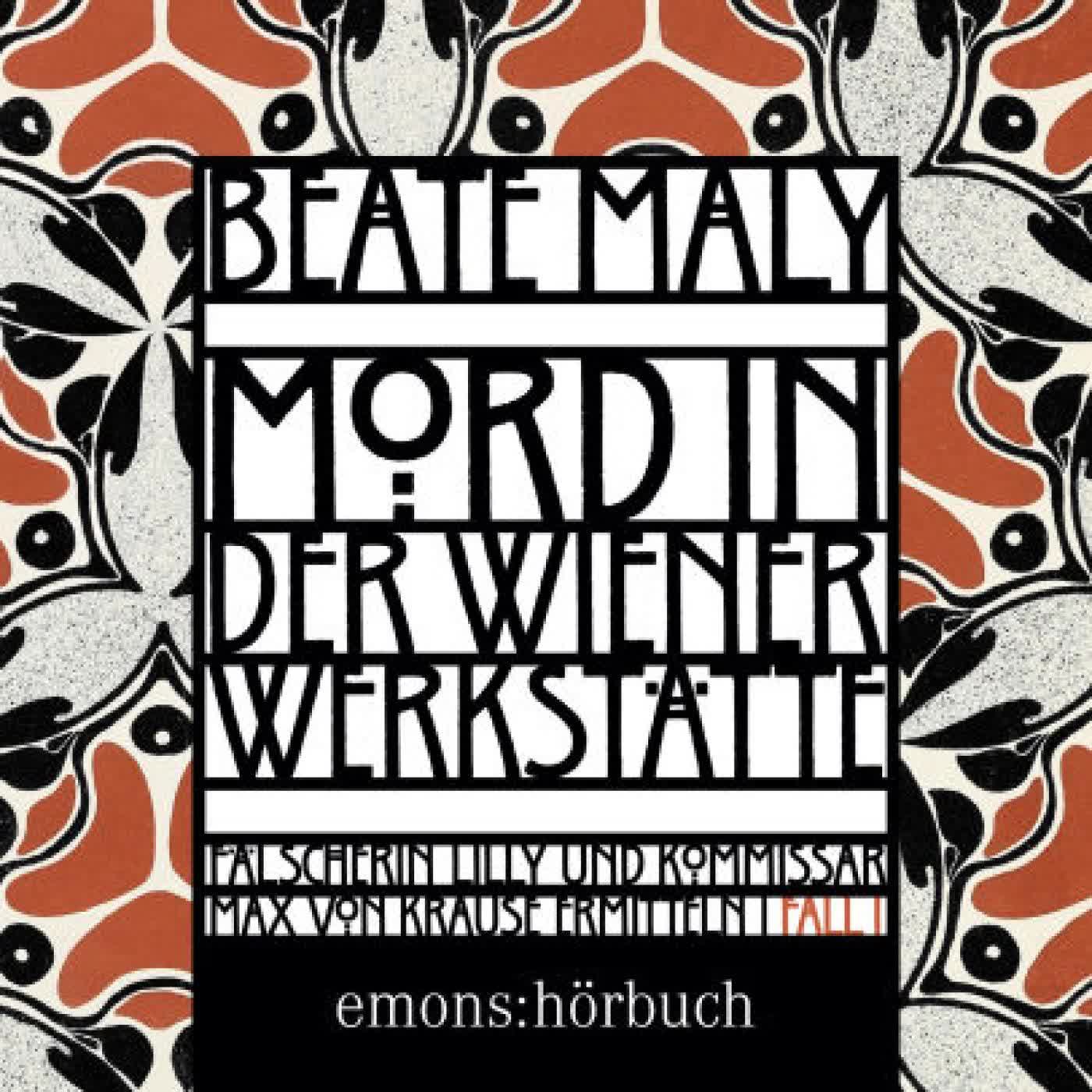 Read online: Mord in der Wiener Werkstätte - Historischer Wien-Krimi - Max von Krause & Lili Feigl ermitteln, Band 1 (Ungekürzt) by Beate Maly, Markus J. Bachmann