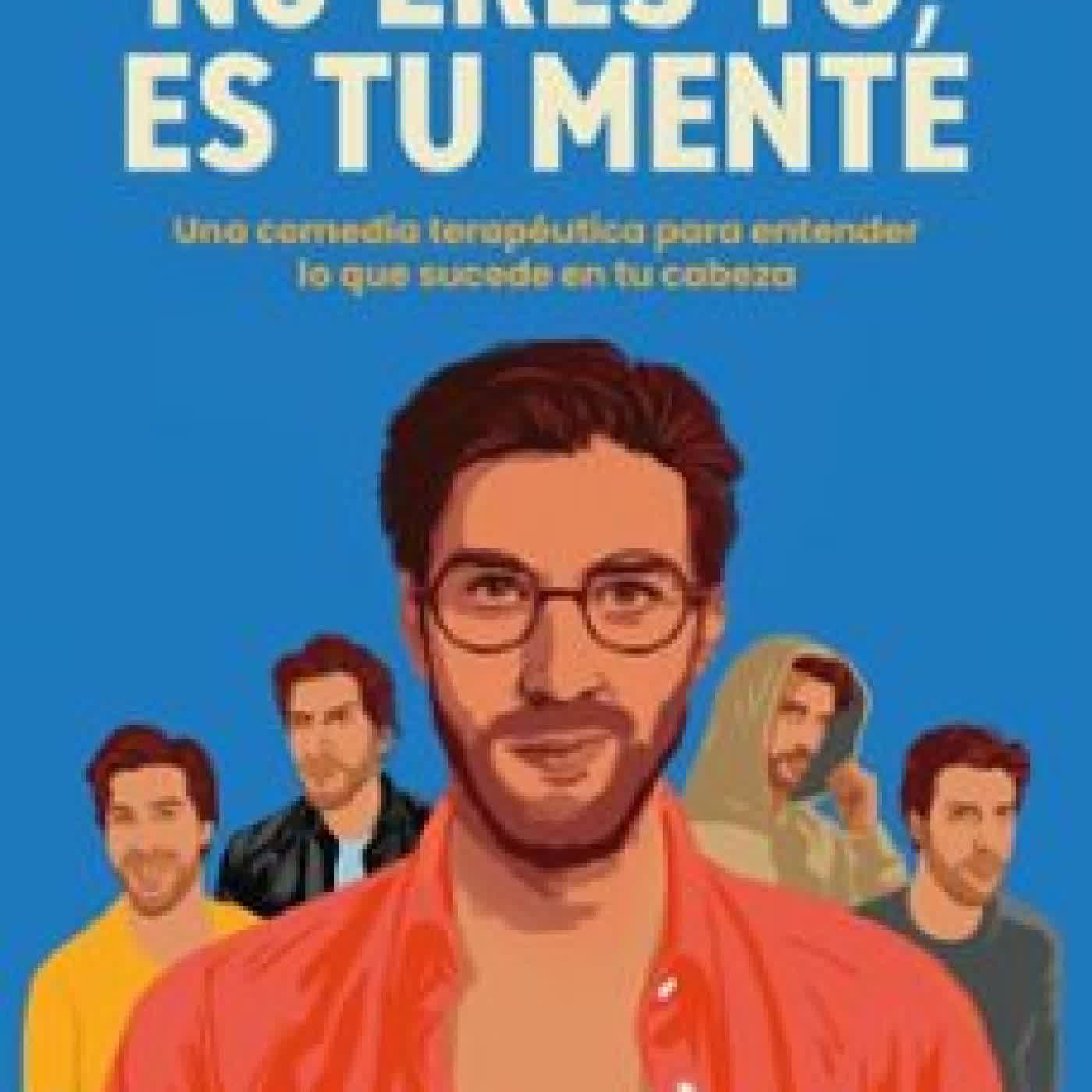 NO ERES TÚ, ES TU MENTE JOAQUÍN CASERZA