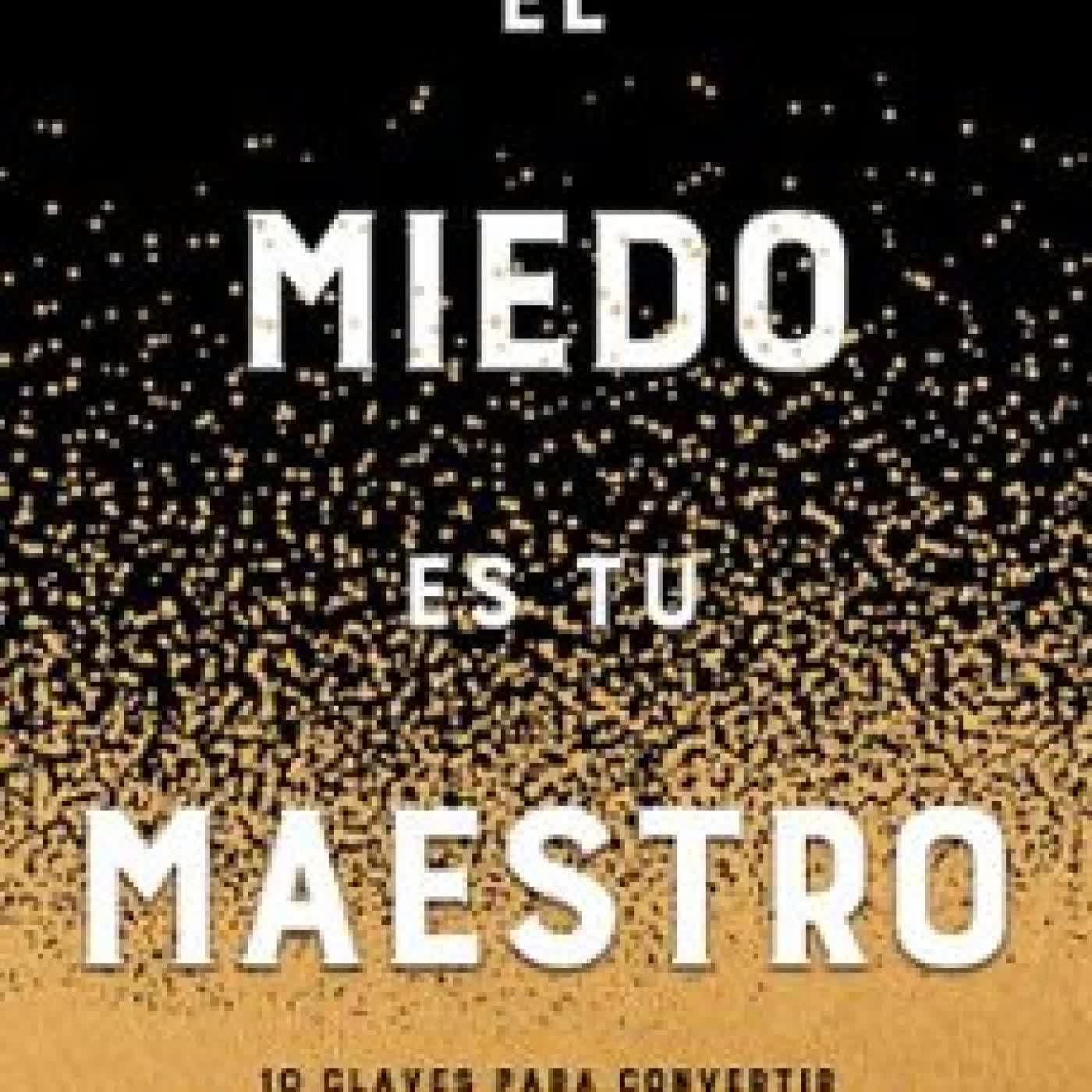 EL MIEDO ES TU MAESTRO Álvaro Vizcaíno