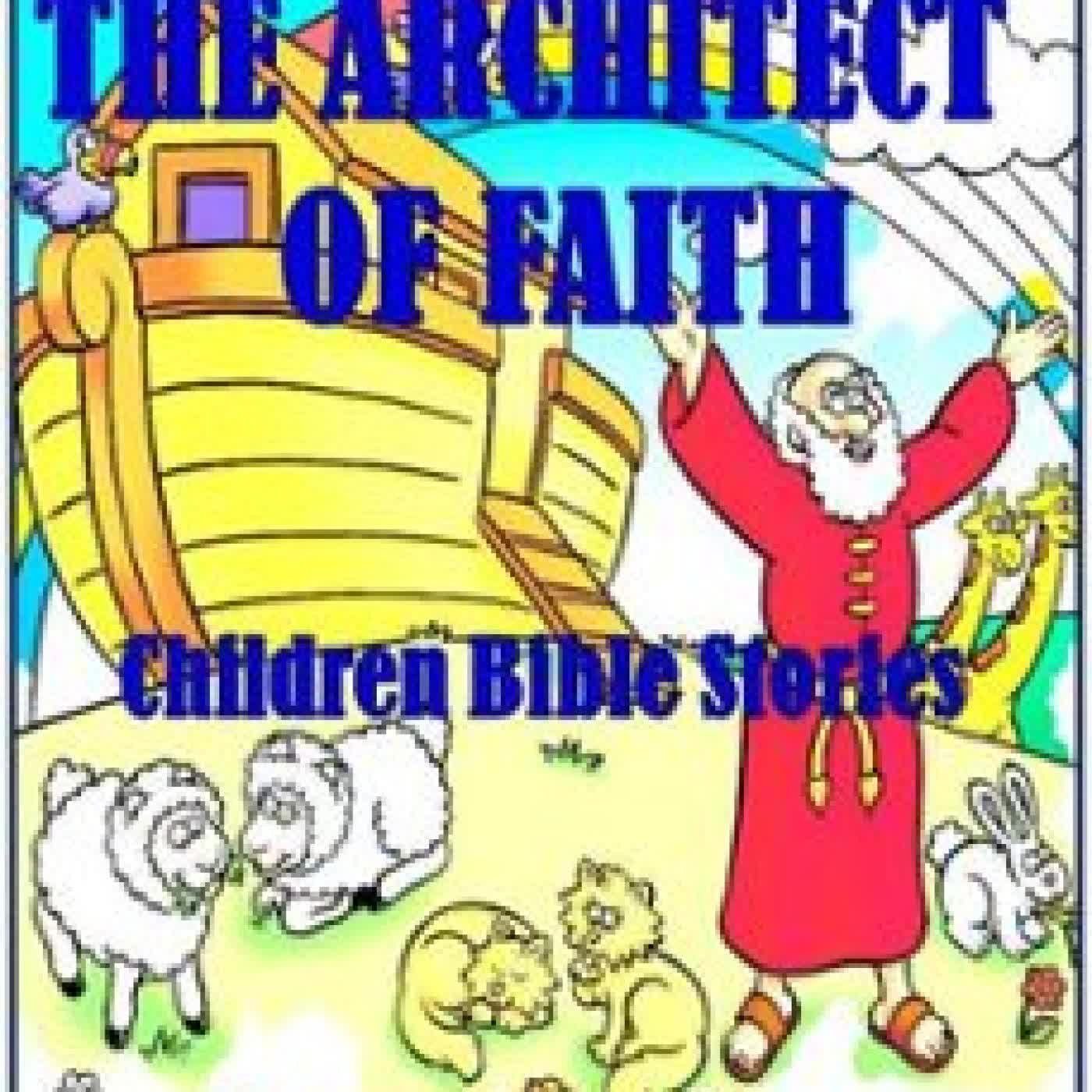 THE ARCHITECT OF FAITH: CHILDREN BIBLE STORIES HARUN B. MBIJIWE