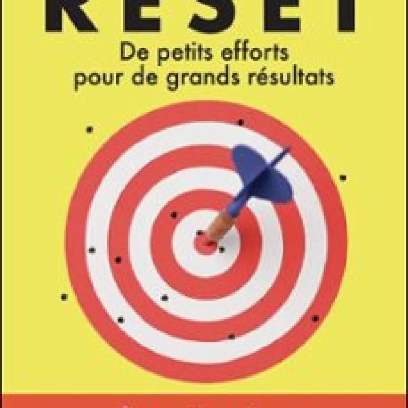 RESET : DE PETITS EFFORTS POUR DE GRANDS RÉSULTATS