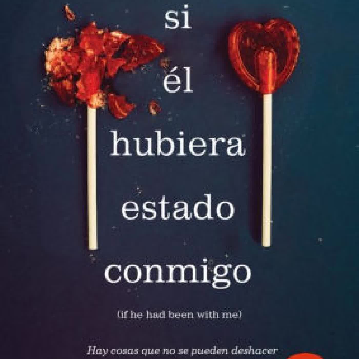 Read online: Si él hubiera estado conmigo: Hay cosas que no se pueden deshacer / If He Had Be en with Me by Laura Nowlin
