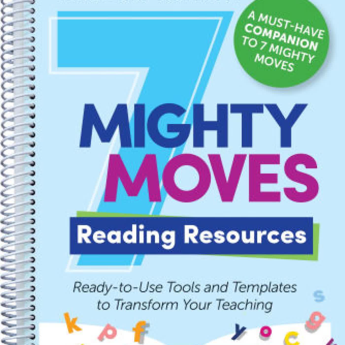 Read online: 7 Mighty Moves Reading Resources: Ready-to-Use Tools and Templates to Transform Your Teaching by Lindsay Kemeny