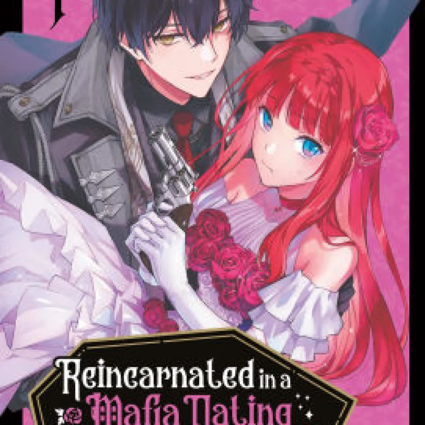Read online: Reincarnated in a Mafia Dating Sim, Volume 1: A Yakuza Heiress Becomes the Top-Ranked Villain's Romantic Target! by Sora Goto, Touko Amekawa