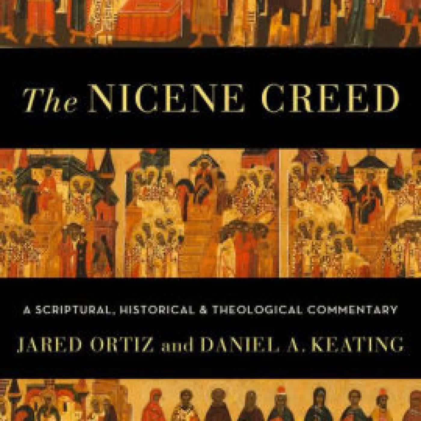 The Nicene Creed: A Scriptural, Historical, and Theological Commentary by Jared Ortiz, Daniel A. Keating on Iphone New Format