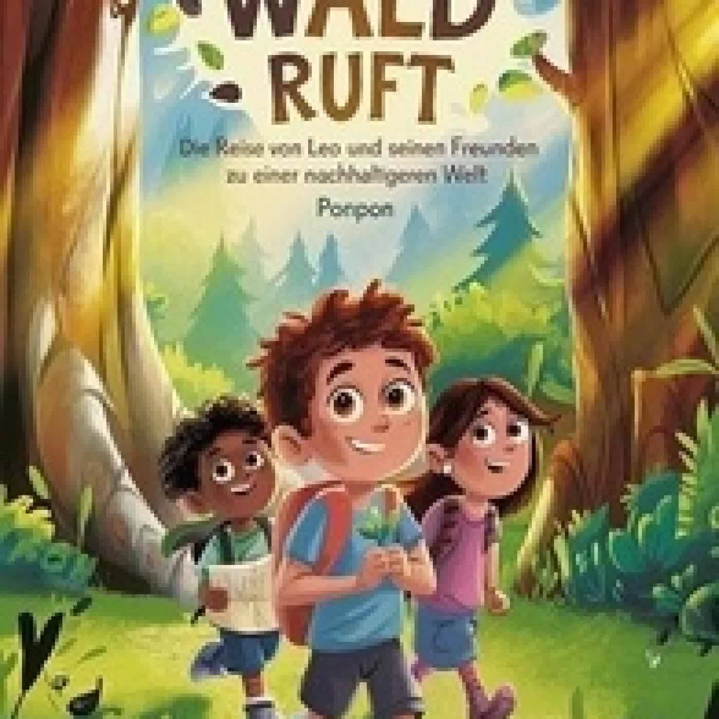 Télécharger Pdf DER WALD RUFT : Die Reise von Leo und seinen Freunden zu einer nachhaltigeren Welt