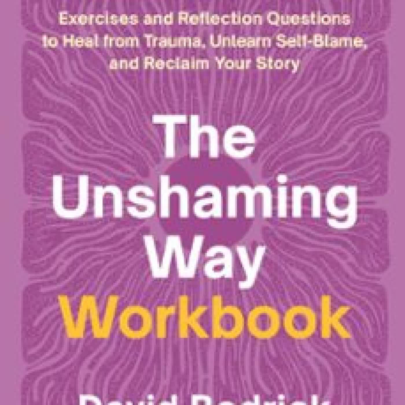 THE UNSHAMING WAY WORKBOOK DAVID BEDRICK