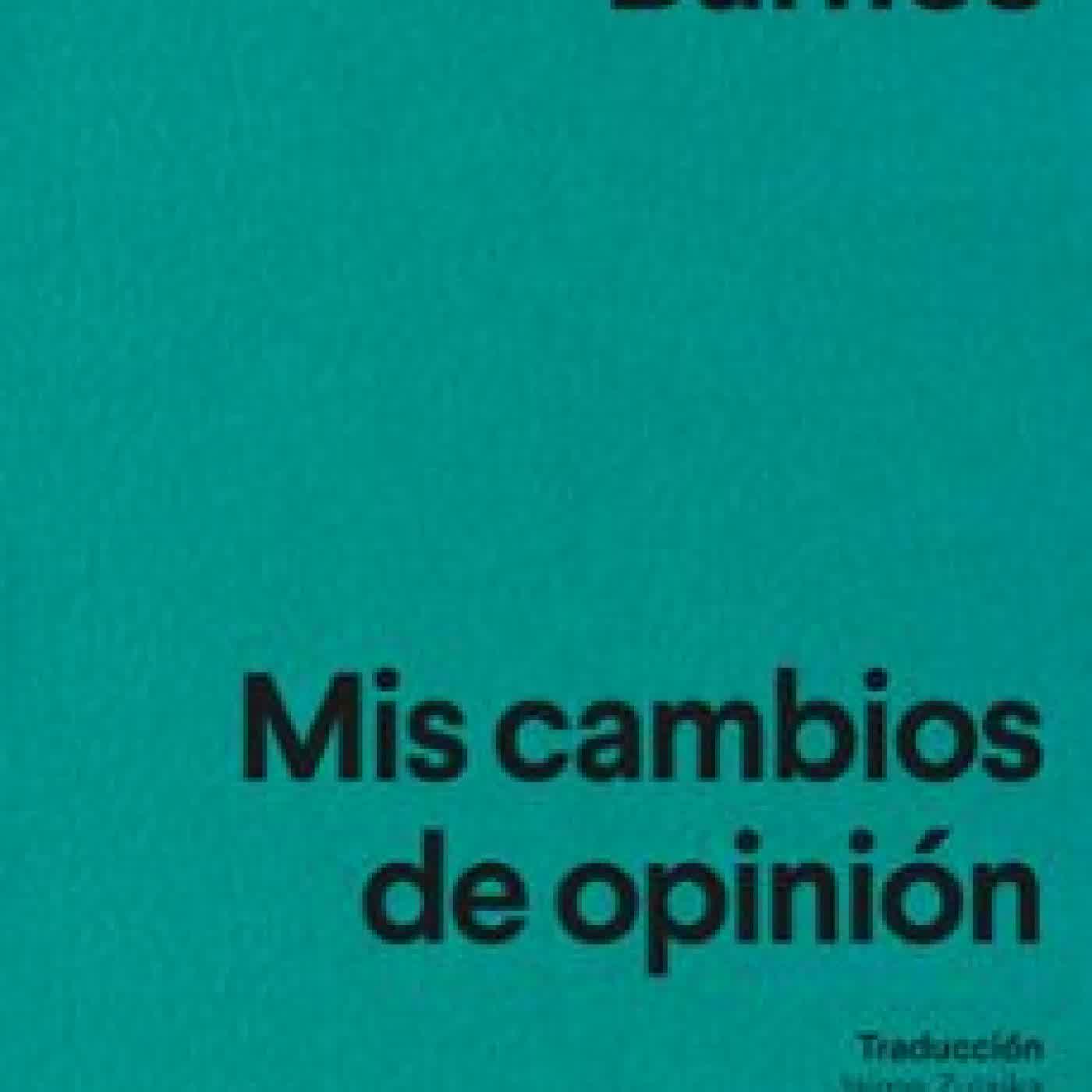 MIS CAMBIOS DE OPINIÓN Julian Barnes