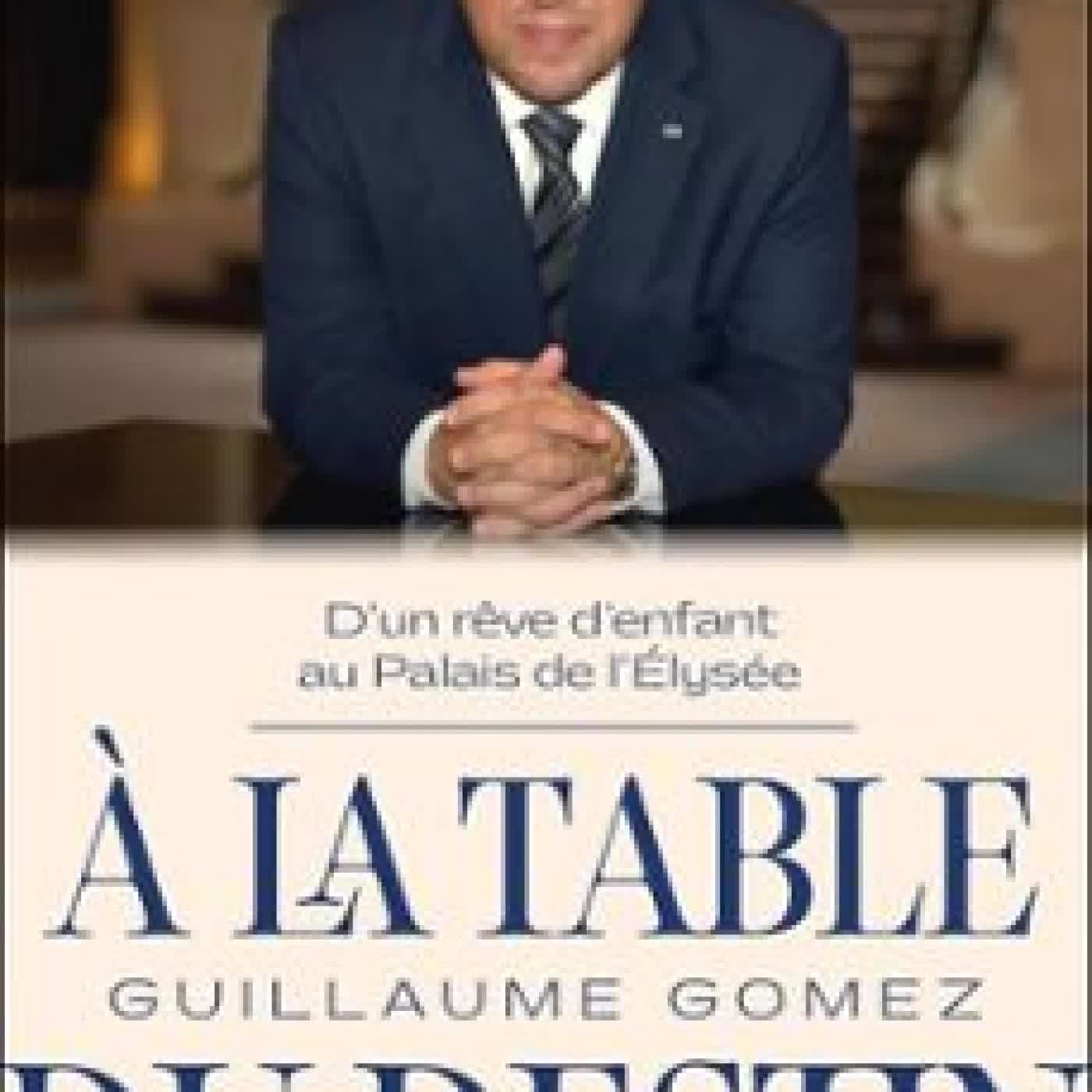 À LA TABLE DU DESTIN : D'UN RÊVE D'ENFANT AU PALAIS DE L'ÉLYSÉE