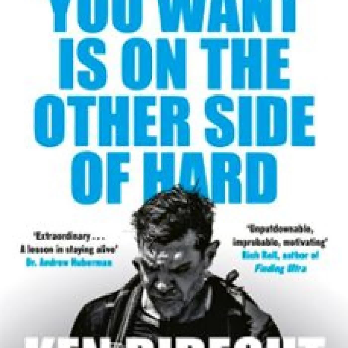 EVERYTHING YOU WANT IS ON THE OTHER SIDE OF HARD KEN RIDEOUT