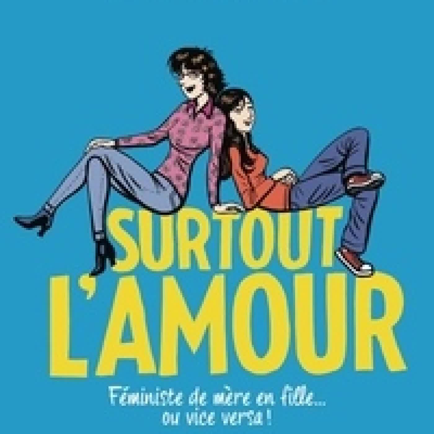 {téléchargement} Surtout l'amour - Féministe de mère en fille... ou vice versa !