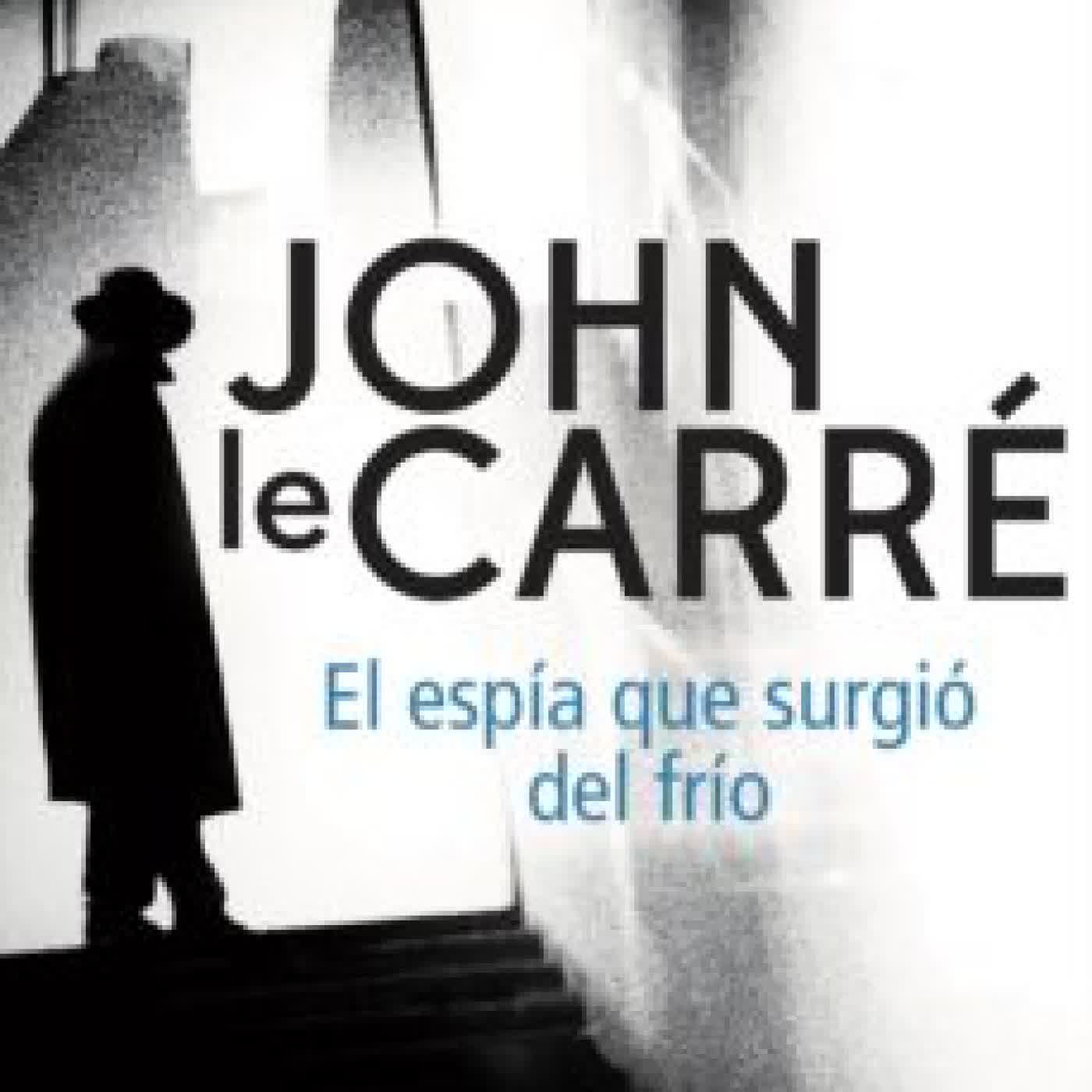 EL ESPIA QUE SURGIO DEL FRIO JOHN LE CARRE