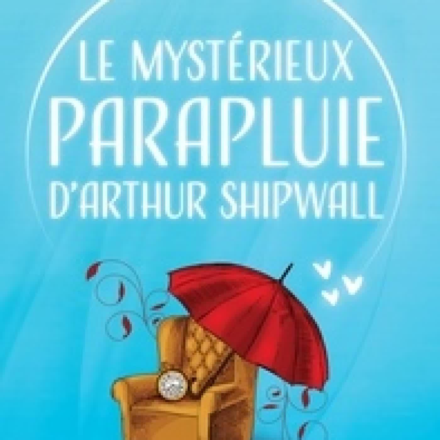 Télécharger Pdf Le mystérieux parapluie d'Arthur Shipwall