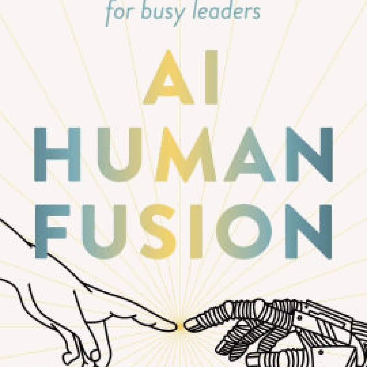 AI Human Fusion: A non-techy human-first approach to AI for busy leaders by Leanne Shelton on Iphone New Format