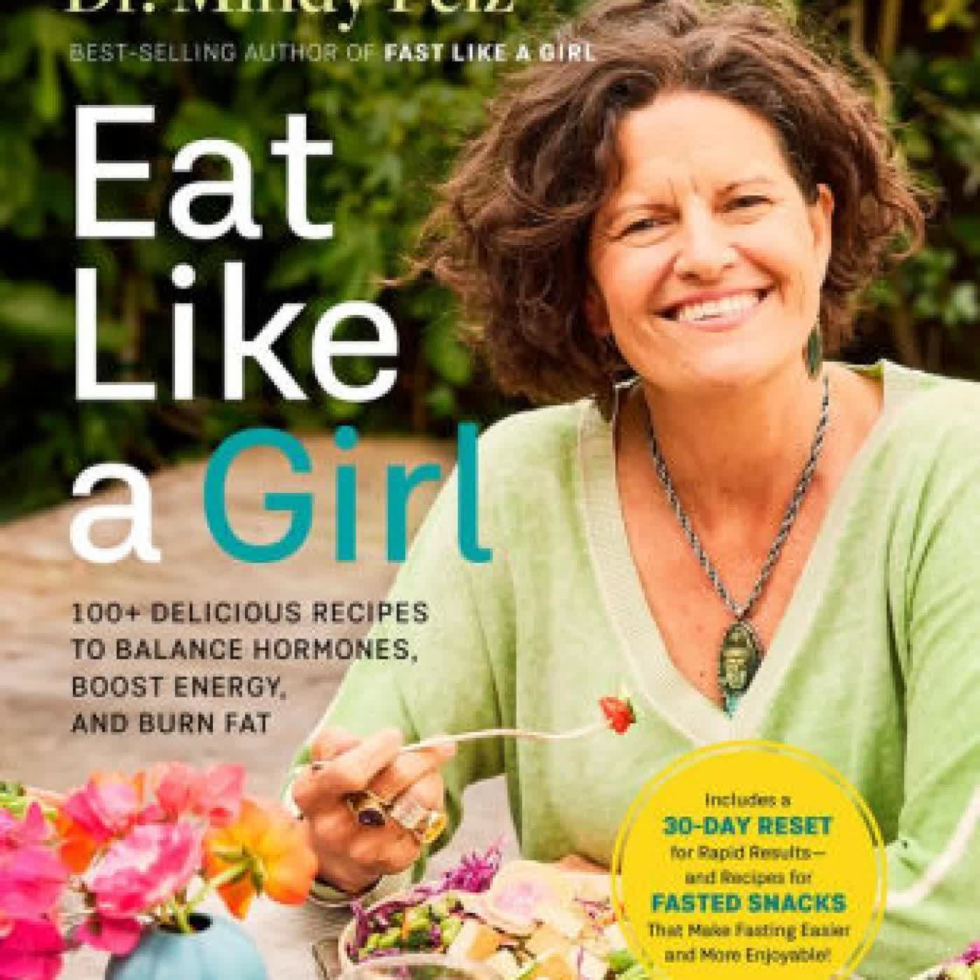 Eat Like a Girl: 100+ Delicious Recipes to Balance Hormones, Boost Energy, and Burn Fat by Dr. Mindy Pelz on Iphone New Format