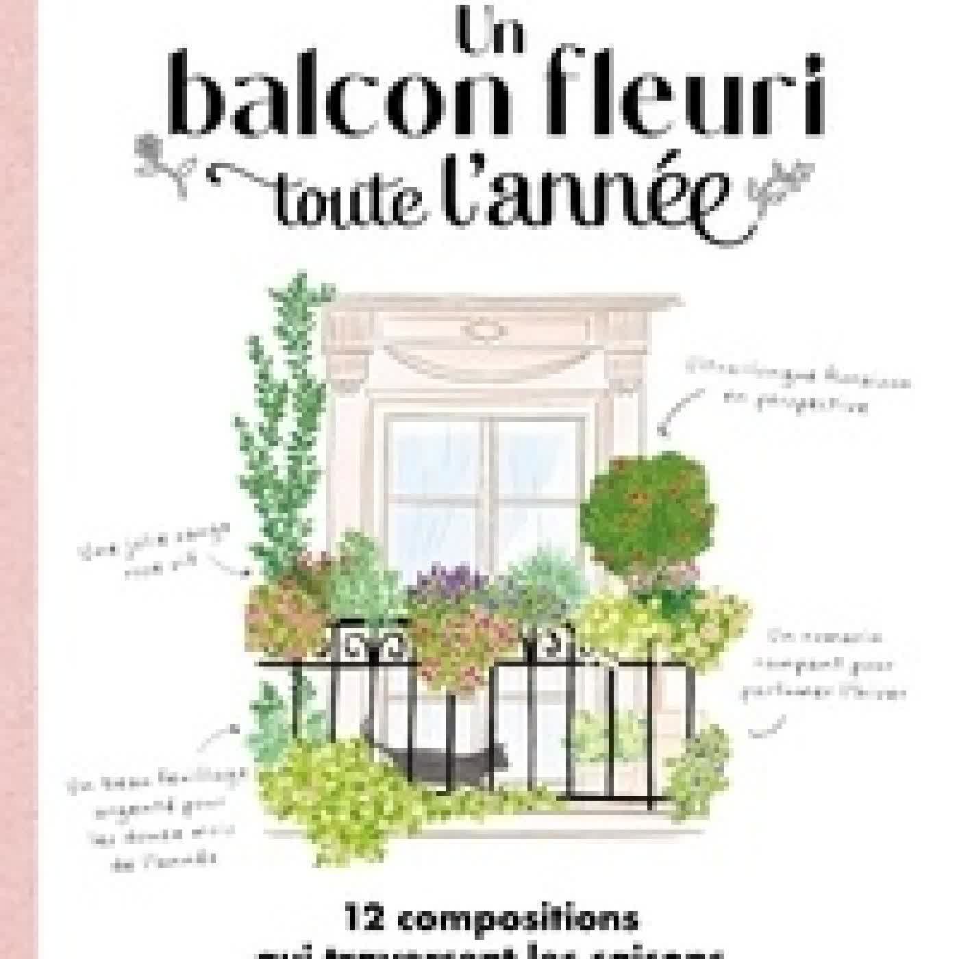 Télécharger Pdf Un balcon fleuri toute l'année - 12 compositions qui traversent les saisons