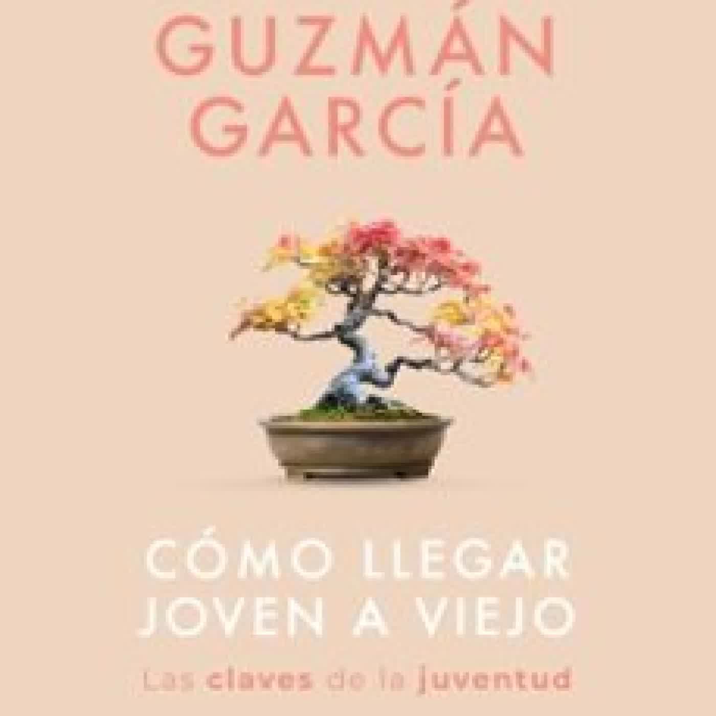 CÓMO LLEGAR JOVEN A VIEJO Rafael Guzmán García