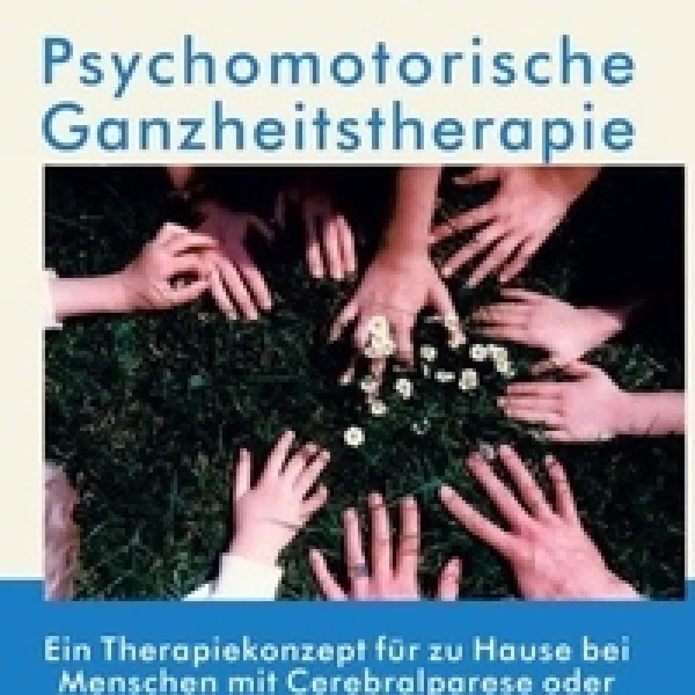 Lire en ligne : Psychomotorische Ganzheitstherapie - Ein Therapiekonzept für zu Hause bei Menschen mit Cerebralparese oder Mehrfachbehinderung