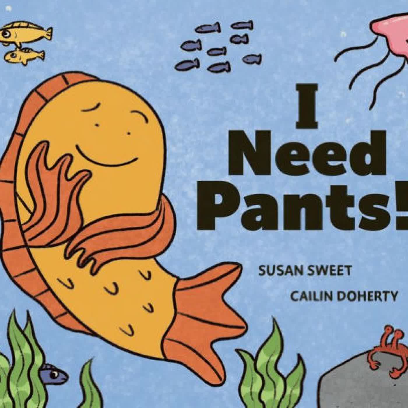 Read online: I Need Pants! by Susan Sweet, Cailin Doherty