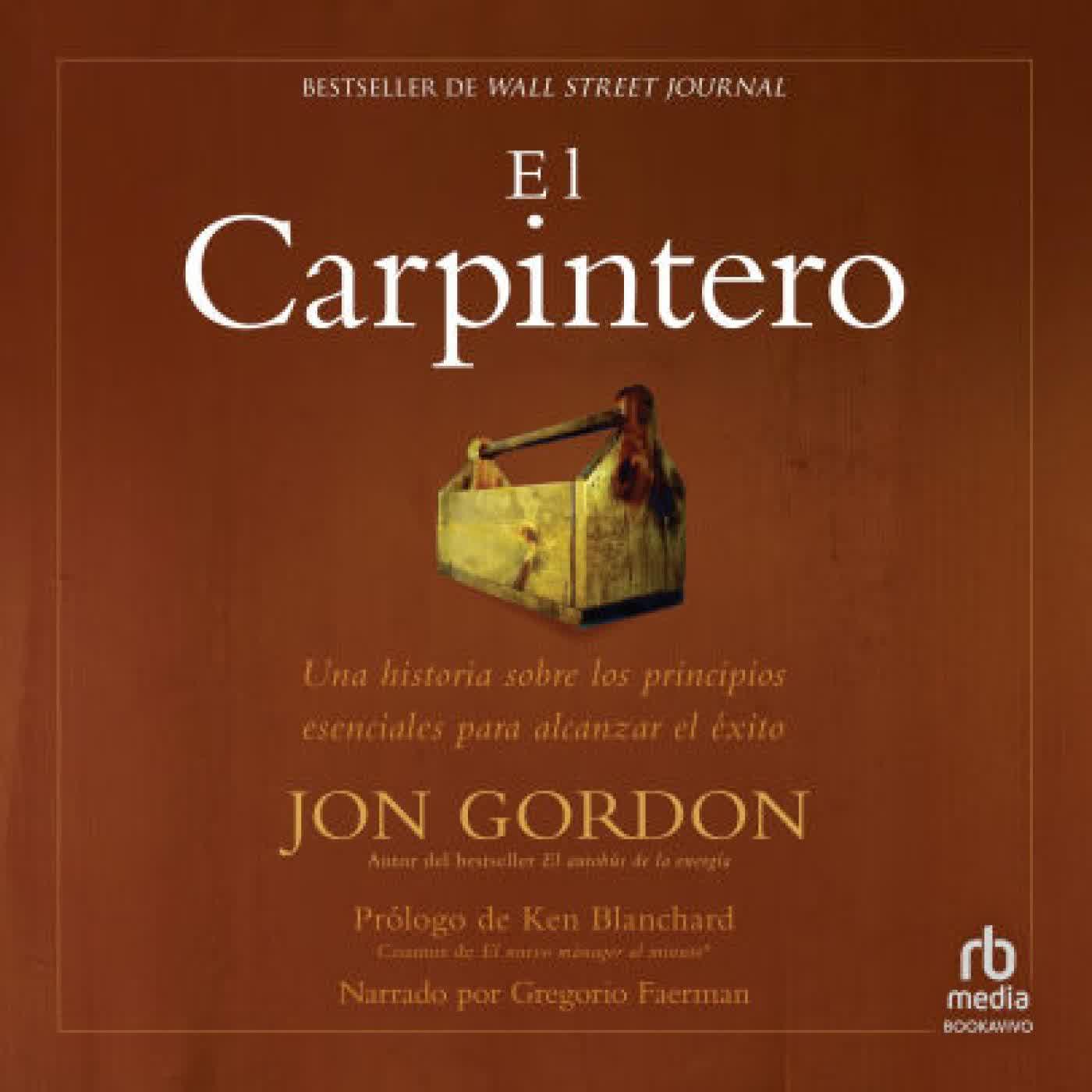 El Carpintero: Una historia sobre los principios esenciales para alcanzar el éxito by Jon Gordon, Ken Blanchard, Gregorio Faerman on Iphone New Format