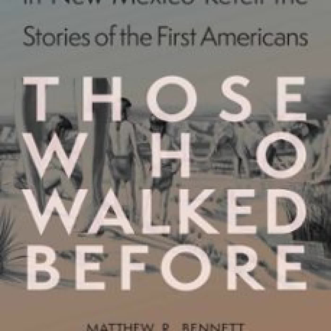 THOSE WHO WALKED BEFORE MATTHEW BENNETT, DAVID F. BUSTOS, DANIEL ODESS