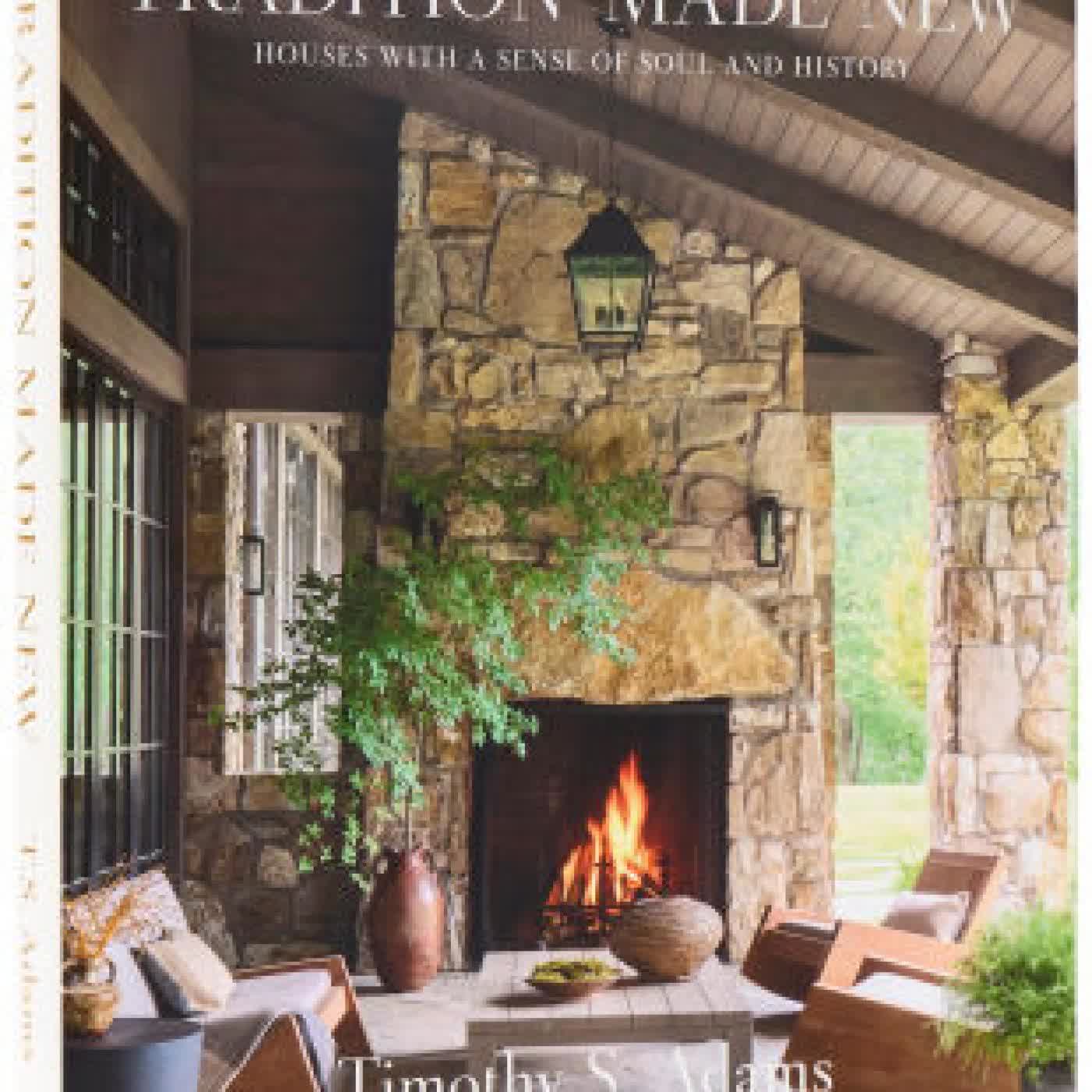 Read online: Tradition Made New: Houses with a Sense of Soul and History by Timothy S. Adams, Beth Webb, Kyle Hoepner