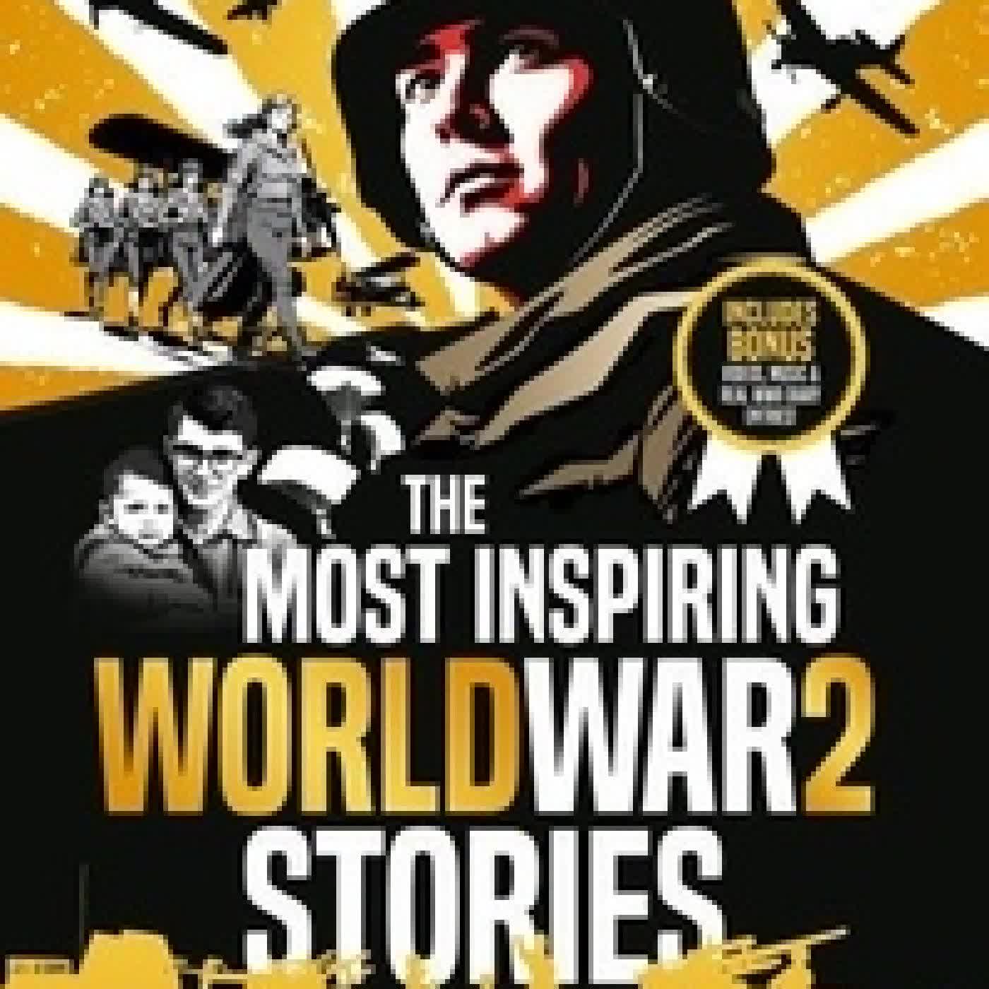 Lire en ligne : The Most Inspiring World War 2 Stories: The Most Inspiring World War 2 Stories