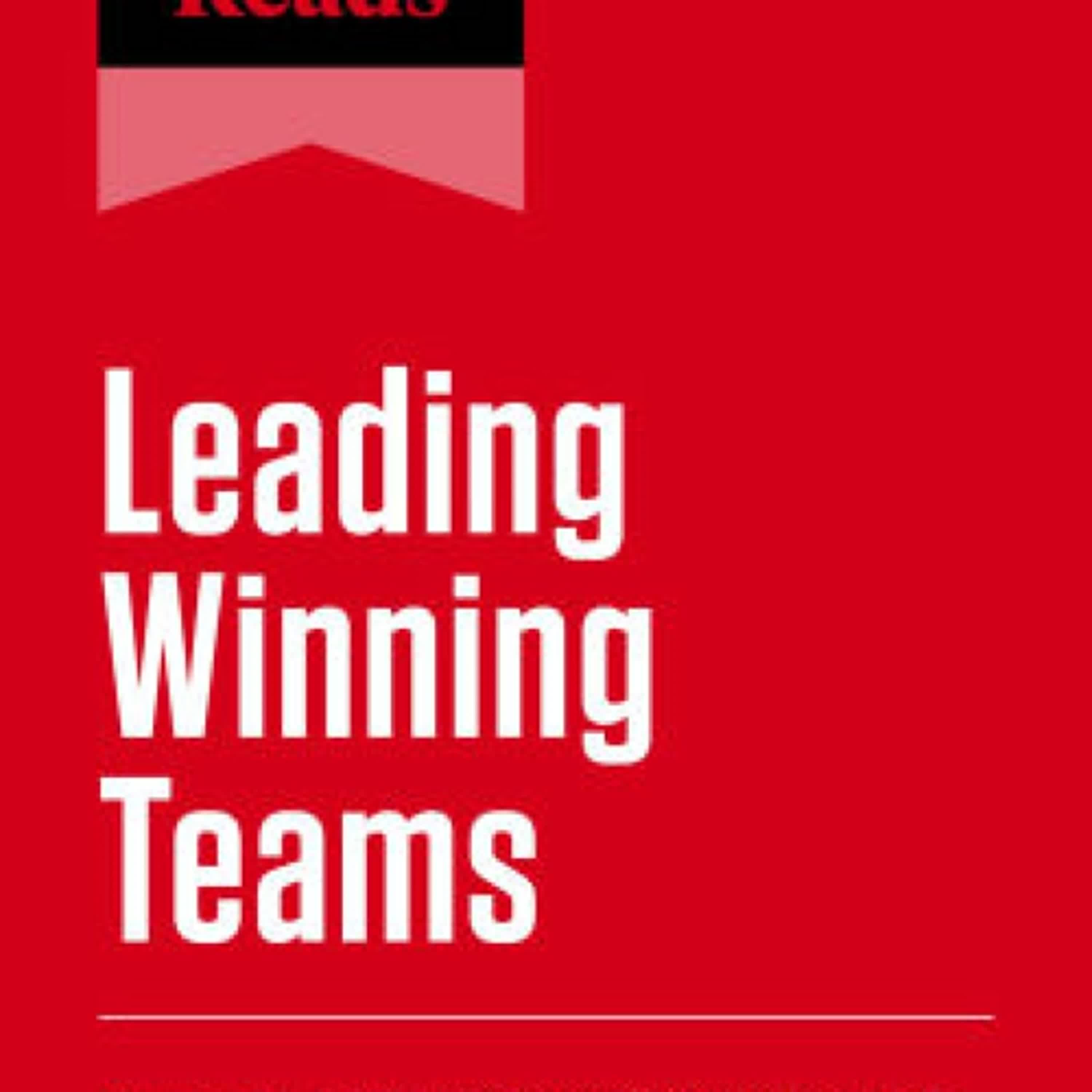 Read online: HBR's 10 Must Reads on Leading Winning Teams (featuring by Harvard Business Review, Tom Brady, Frances X. Frei, Marcus Buckingham, Tsedal Neeley