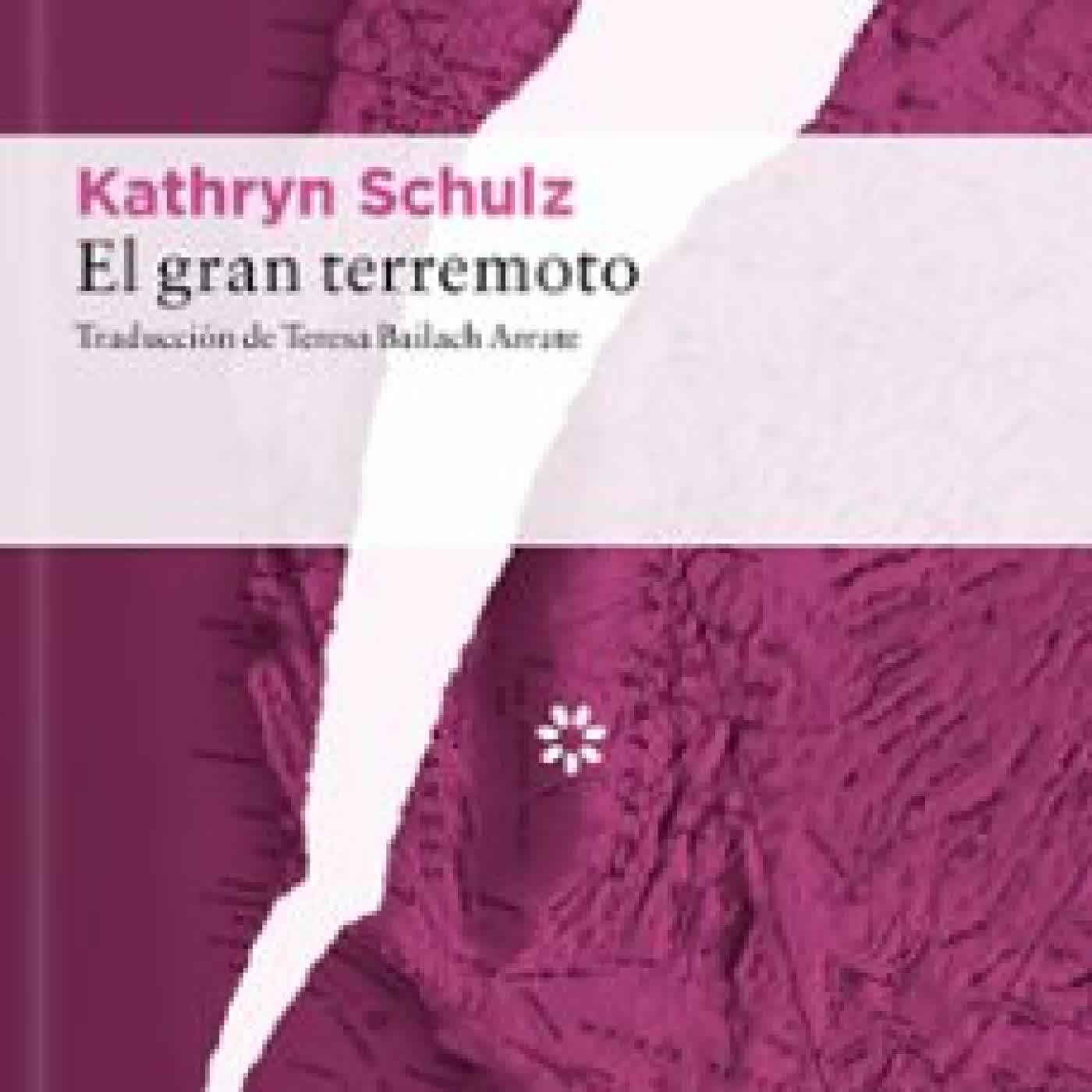 EL GRAN TERREMOTO Kathryn Schulz