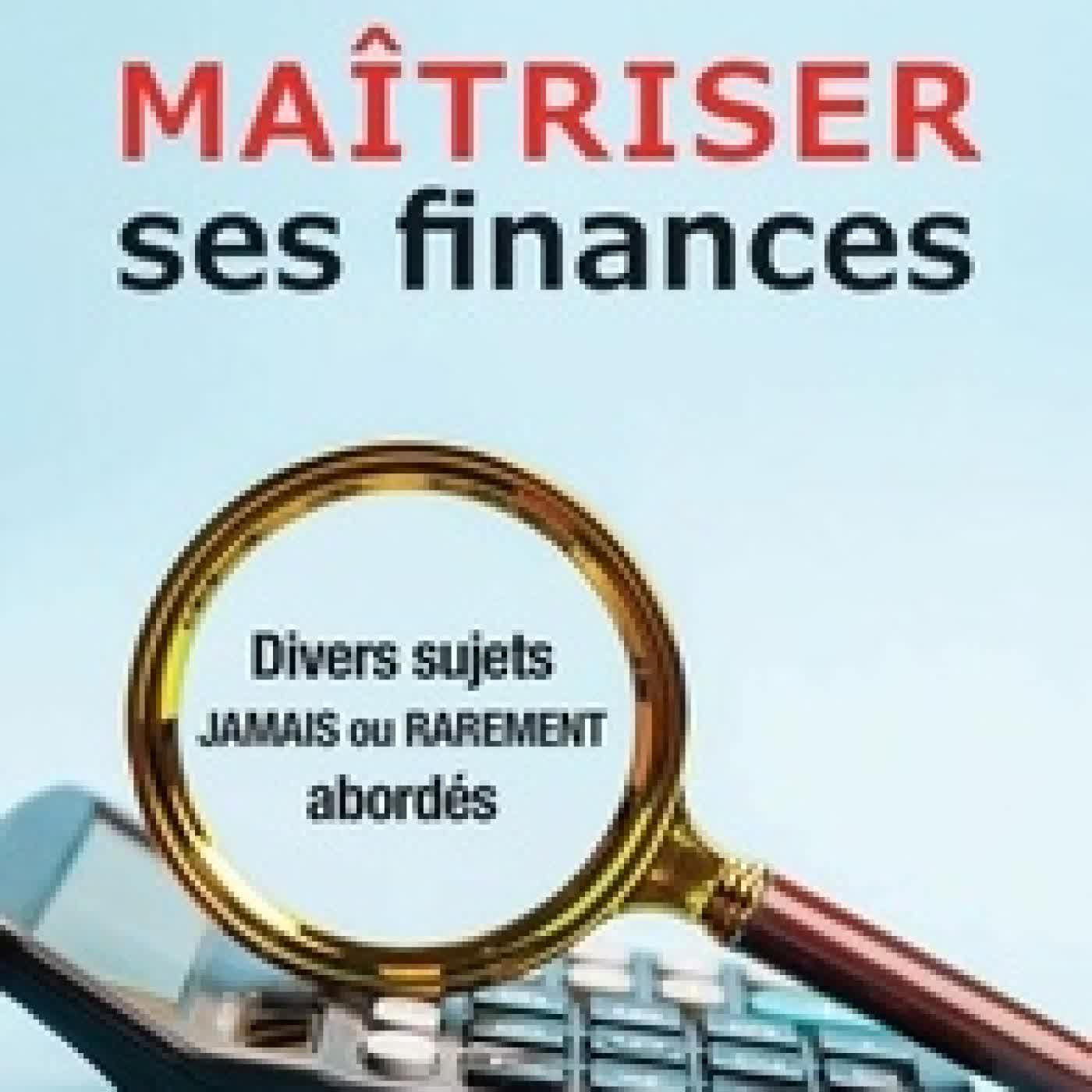 Lire en ligne : Maîtriser ses finances - Divers sujets jamais ou rarement abordés