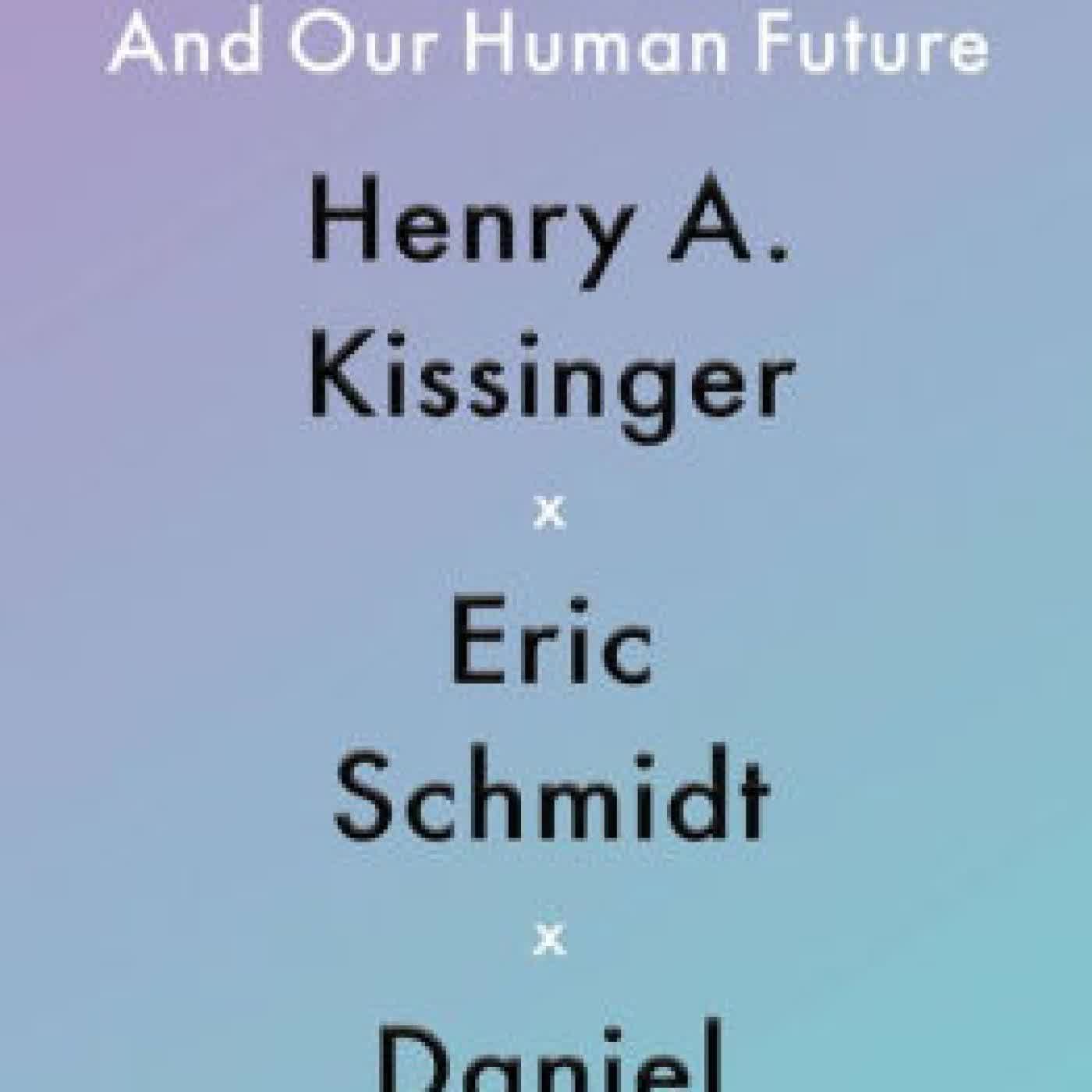 Read online: The Age of AI: And Our Human Future by Henry A Kissinger, Eric Schmidt, Daniel Huttenlocher