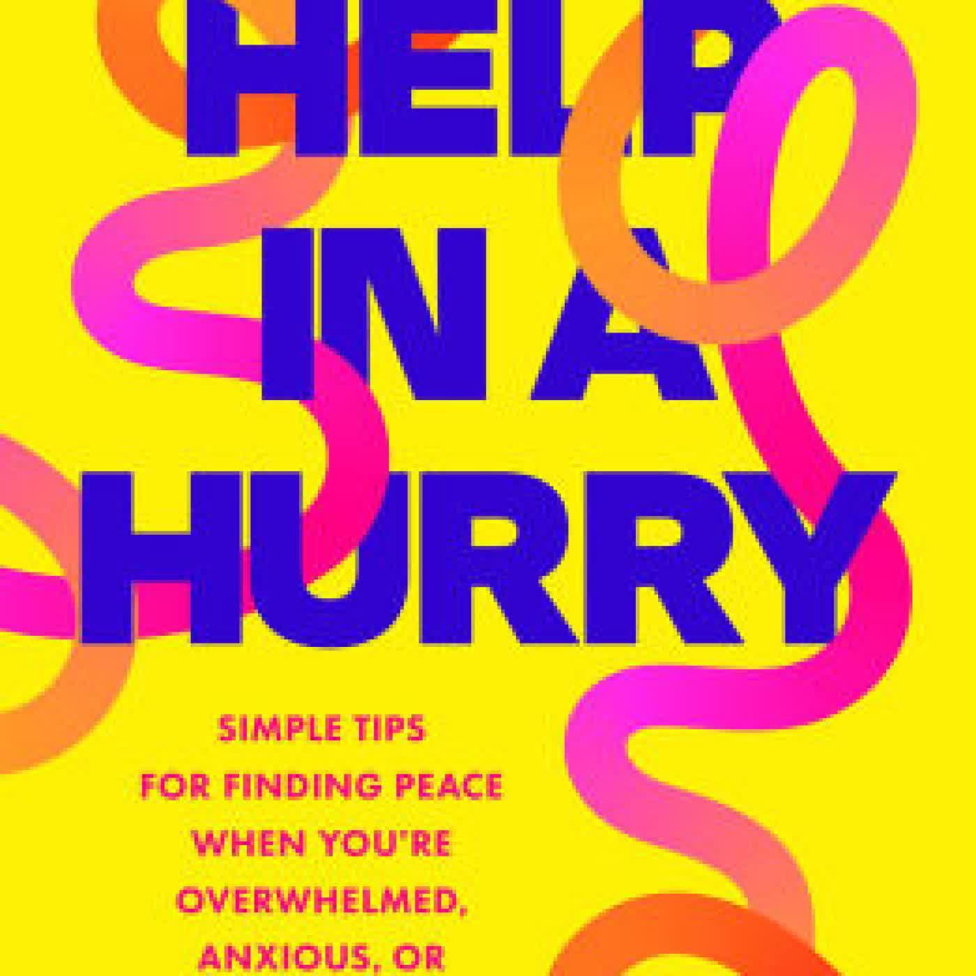 Help in a Hurry: Simple Tips for Finding Peace When You're Overwhelmed, Anxious, or Stressed by Dr. Caroline Leaf on Iphone New Format
