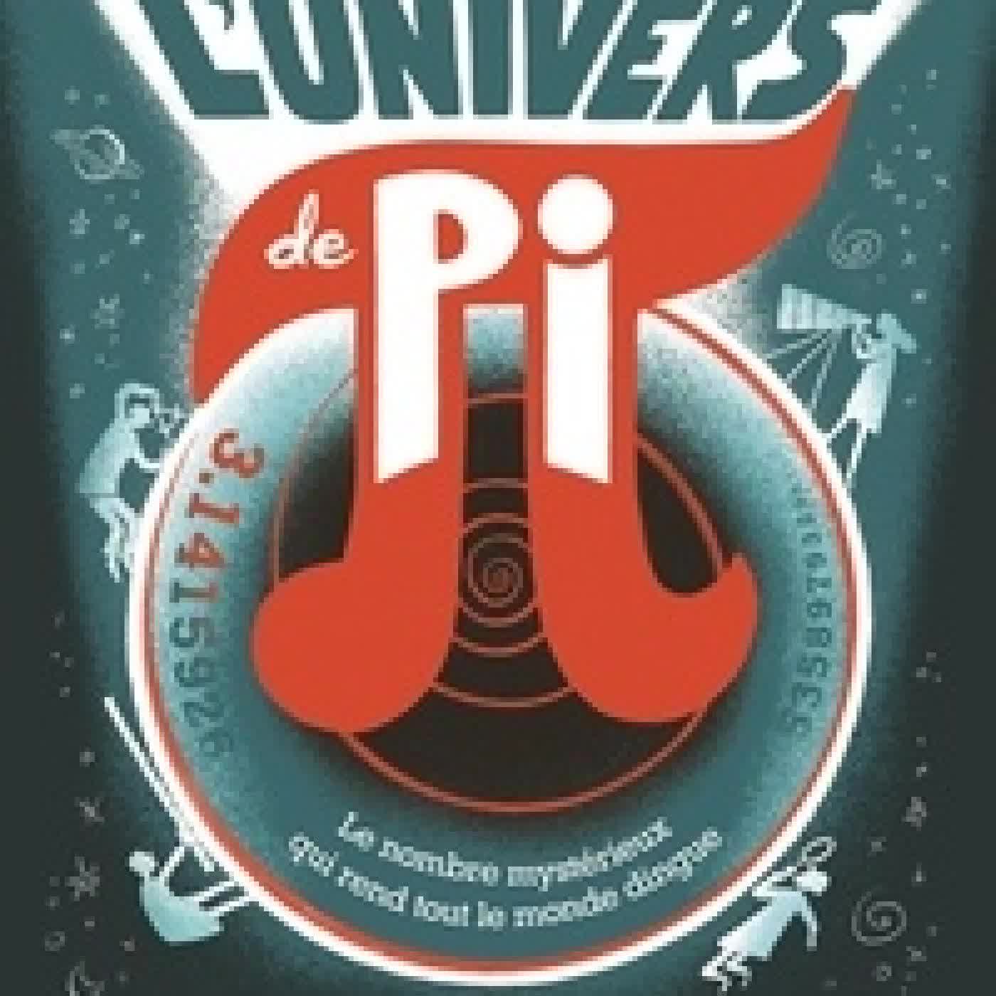 Lire en ligne : L'univers de Pi - Le nombre mystérieux qui rend tout le monde dingue