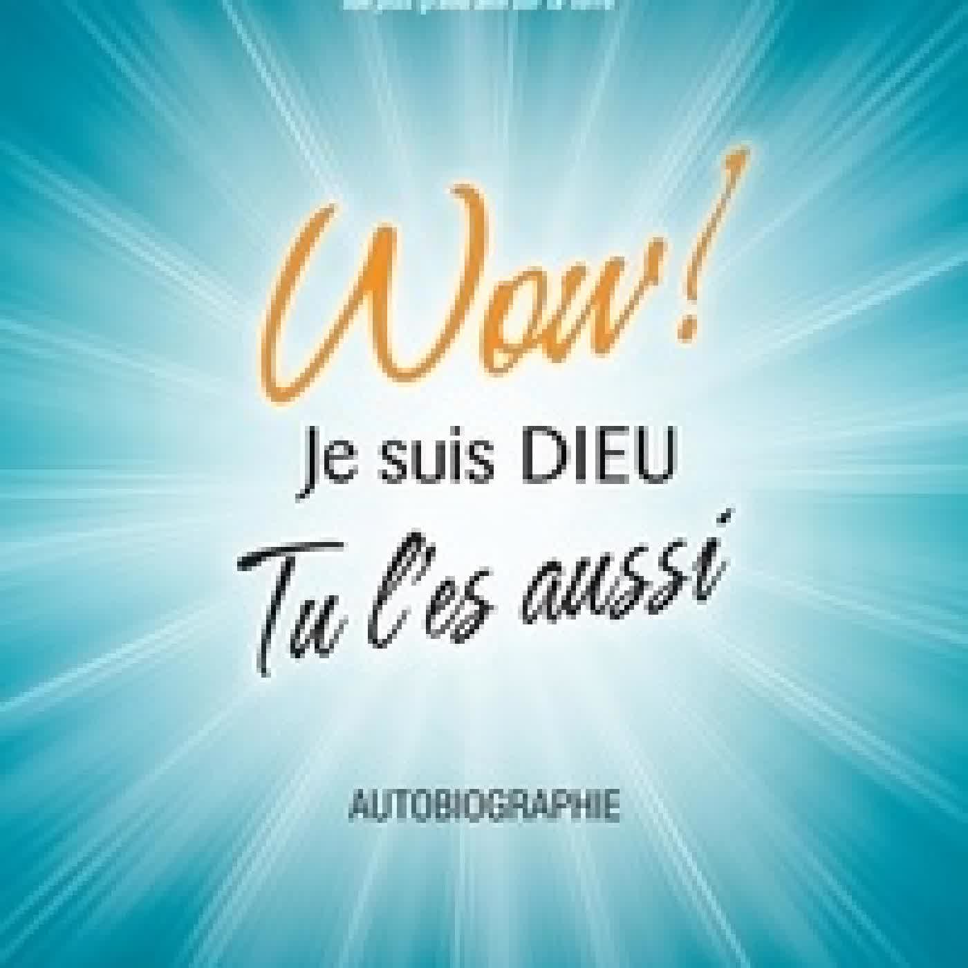 {téléchargement} Wow ! Je suis Dieu - Tu l'es aussi