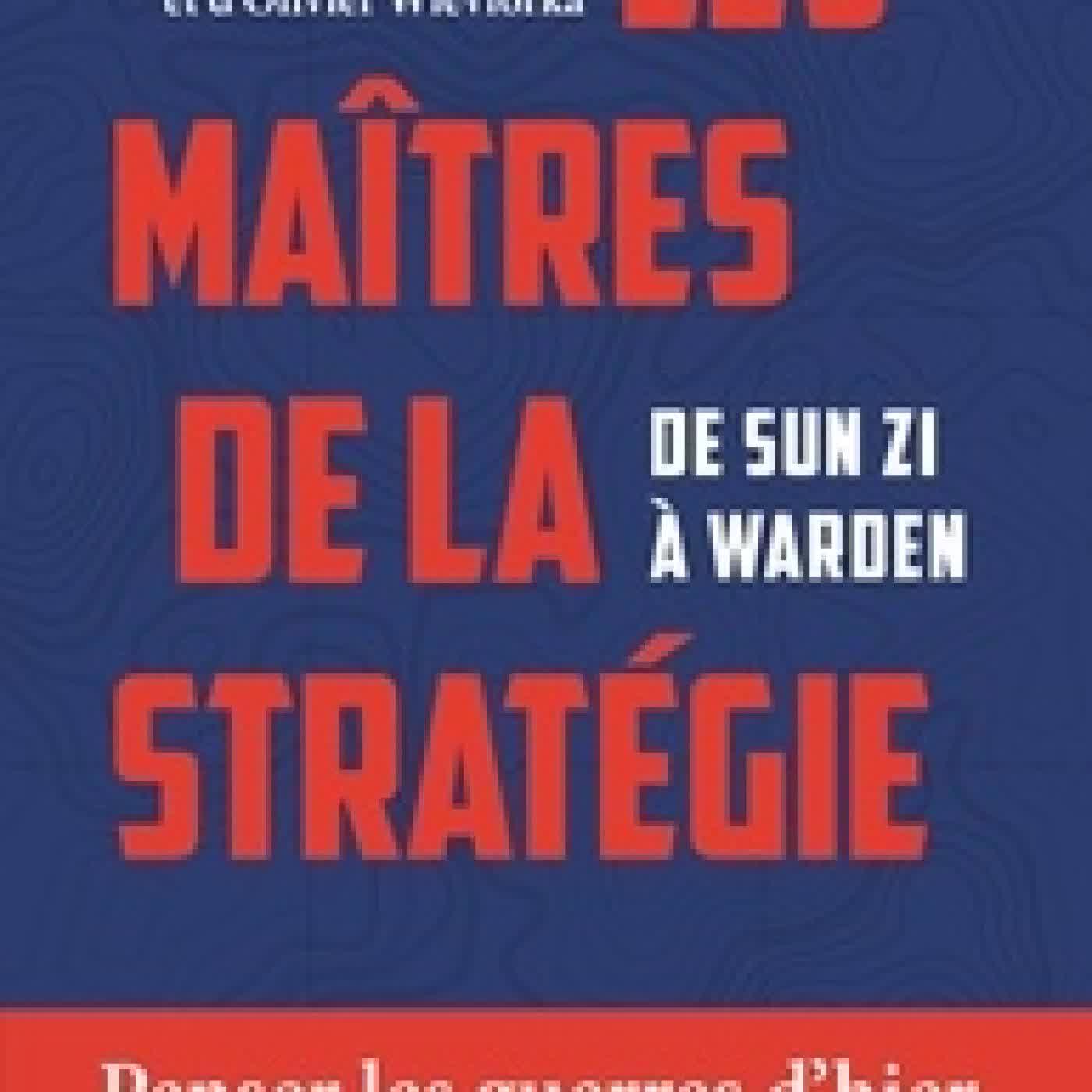Lire en ligne : Les maîtres de la stratégie - De Sun Zi à Warden