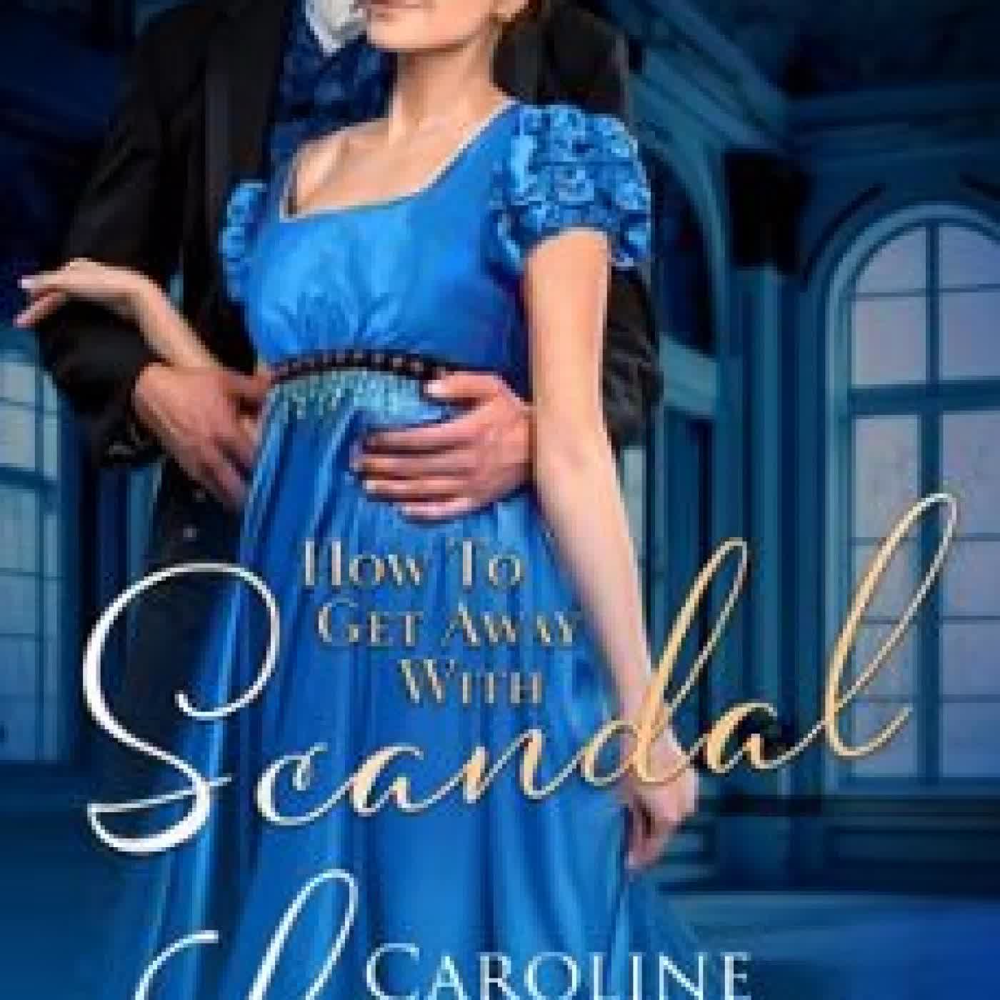 HOW TO GET AWAY WITH SCANDAL CAROLINE LINDEN