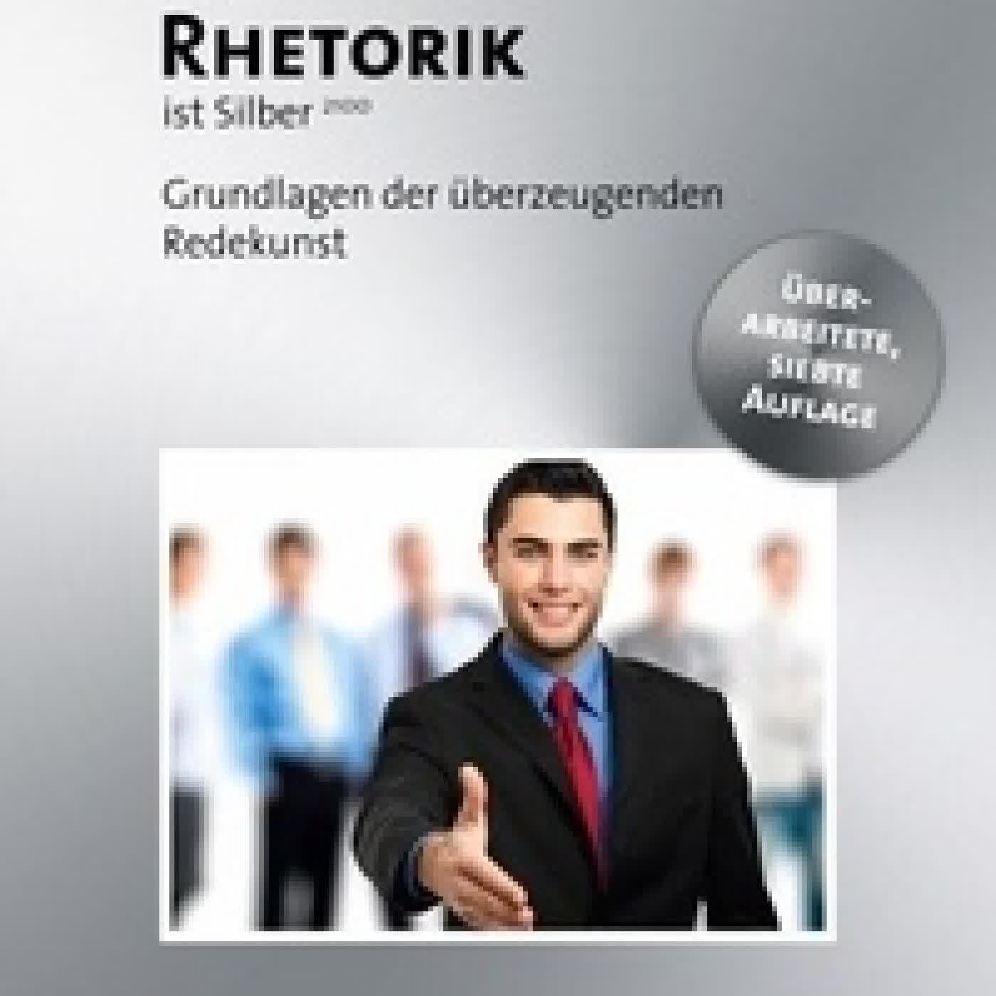 Télécharger Pdf Rhetorik ist Silber - Grundlagen der überzeugenden Redekunst - Von den ersten Schritten zu einer perfekten Präsentation.