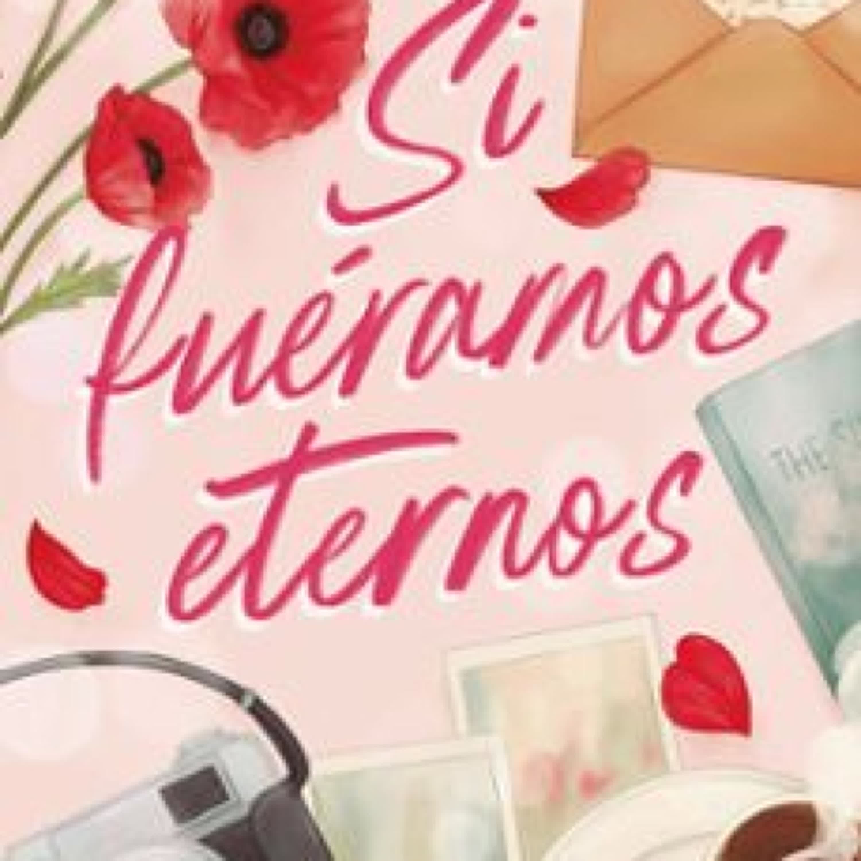 SI FUÉRAMOS ETERNOS Emma Gil