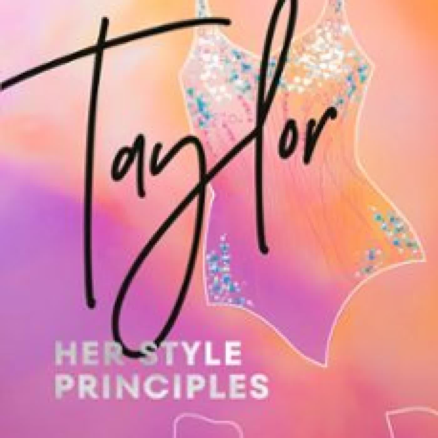 TAYLOR: HER STYLE PRINCIPLES HANNAH ROGERS