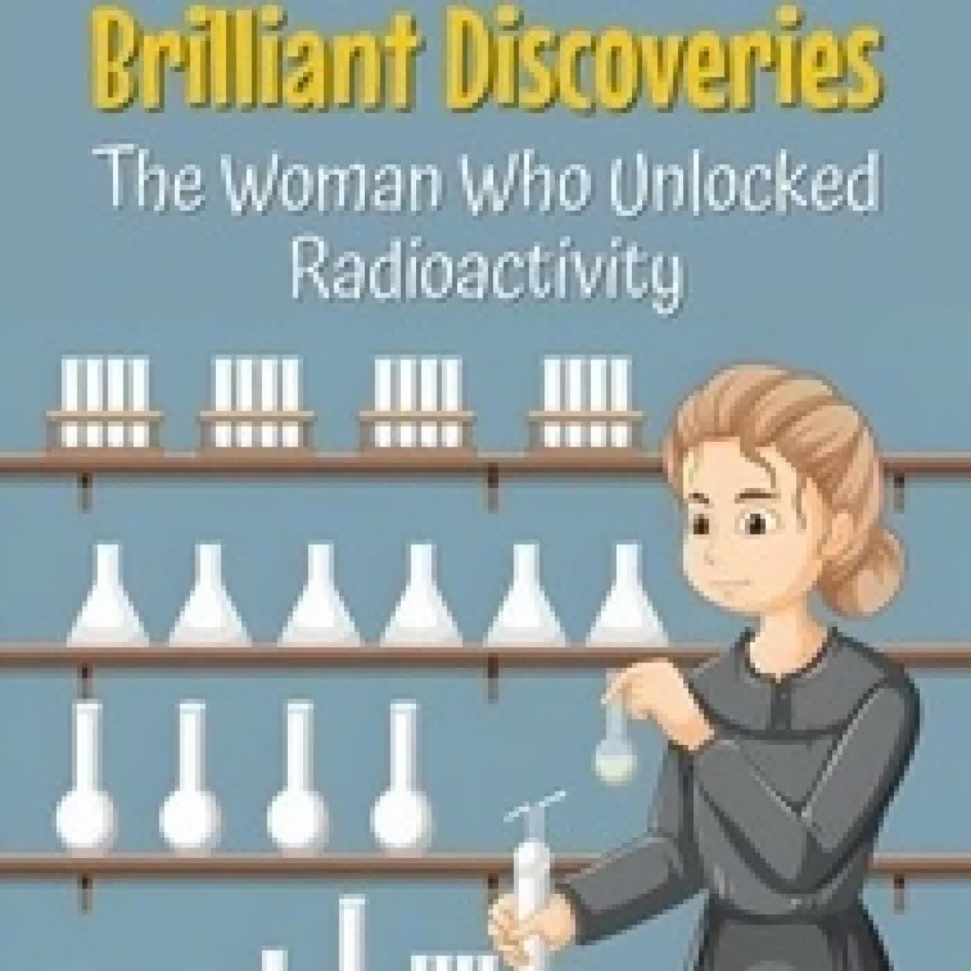 {téléchargement} Marie Curie’s Brilliant Discoveries: The Woman Who Unlocked Radioactivity - Historical Books For Kids, #16