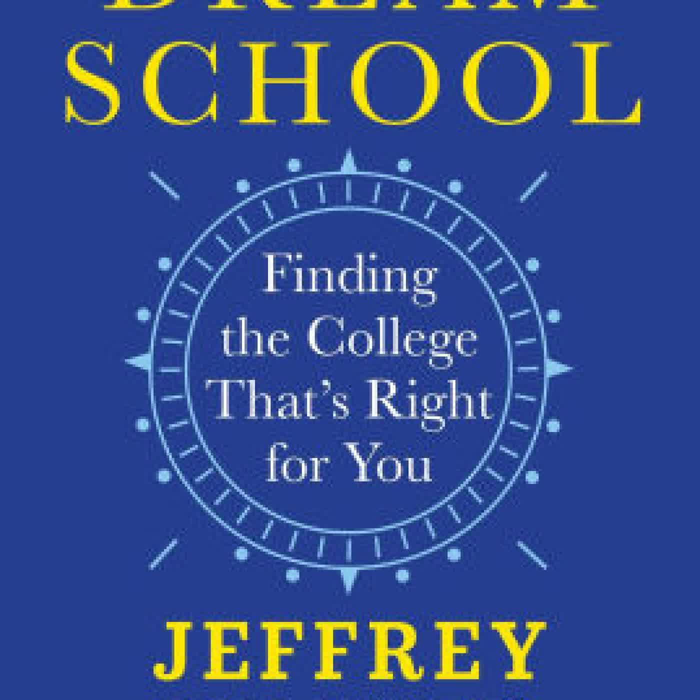 Read online: Dream School: Finding the College That's Right for You by Jeffrey Selingo
