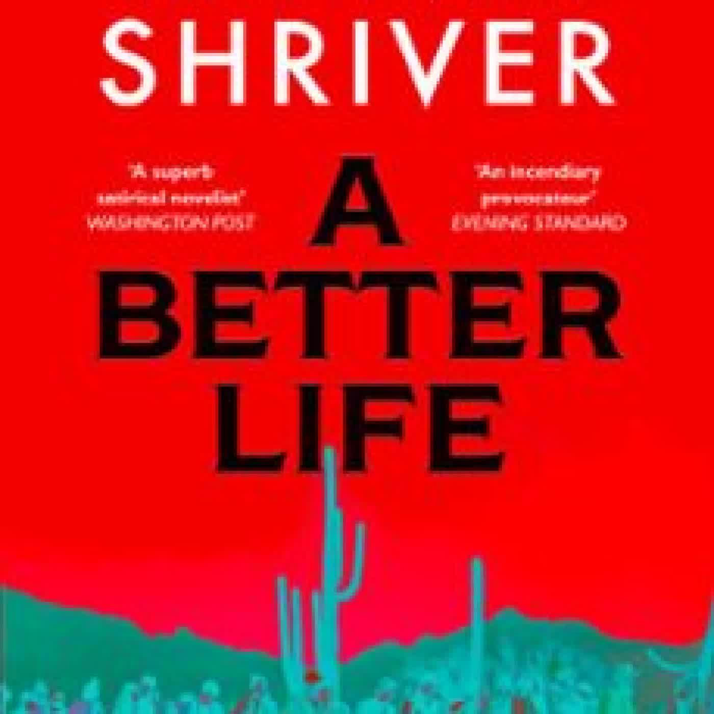 A BETTER LIFE Lionel Shriver