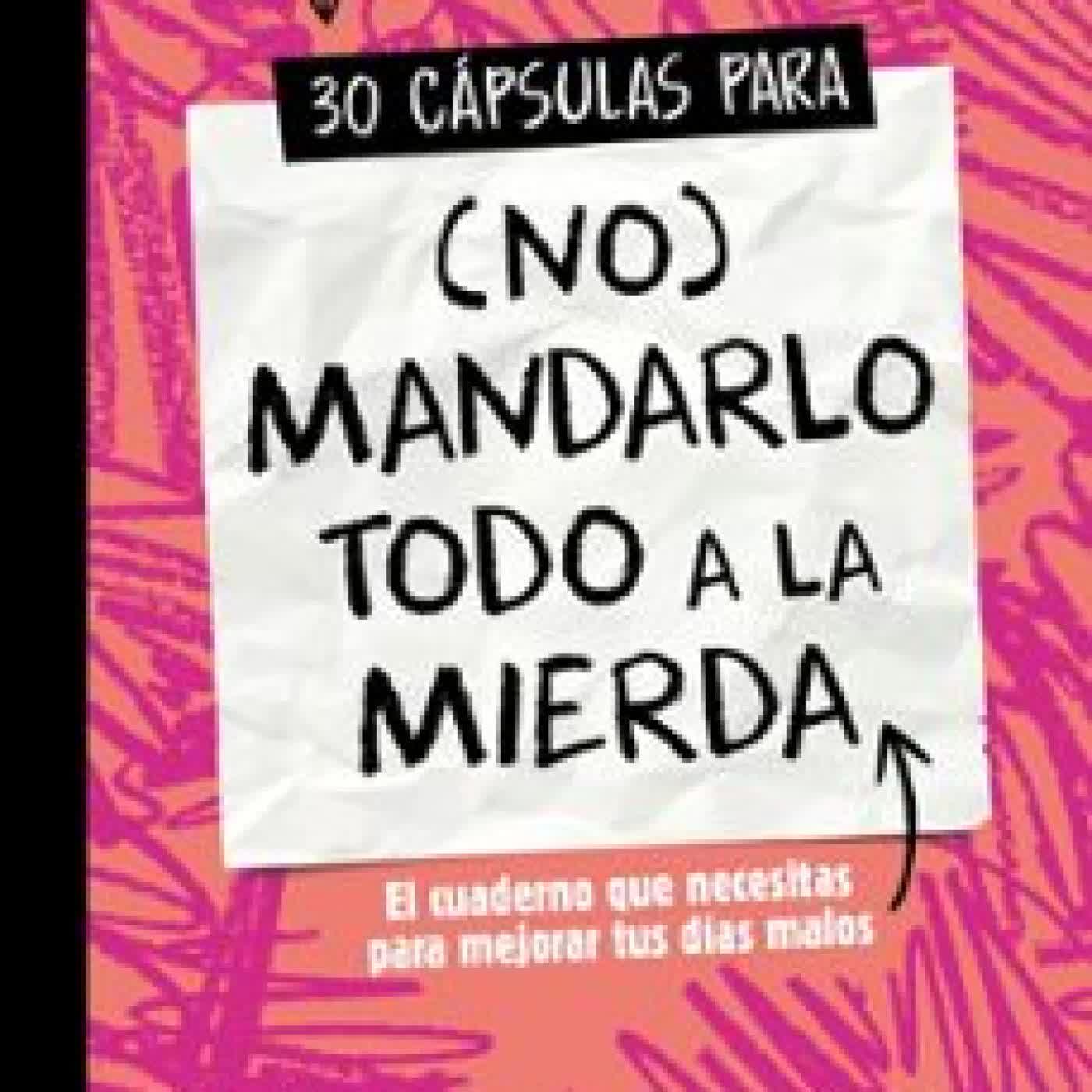 30 CÁPSULAS PARA (NO) MANDARLO TODO A LA MIERDA HURONA ROLERA