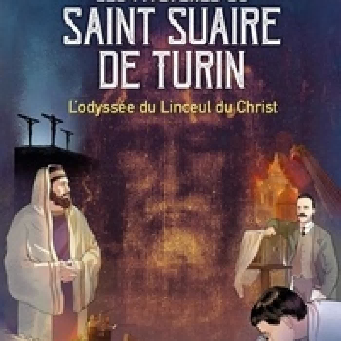 Télécharger Pdf Les mystères du Saint Suaire de Turin - L'odyssée du Linceul du Christ