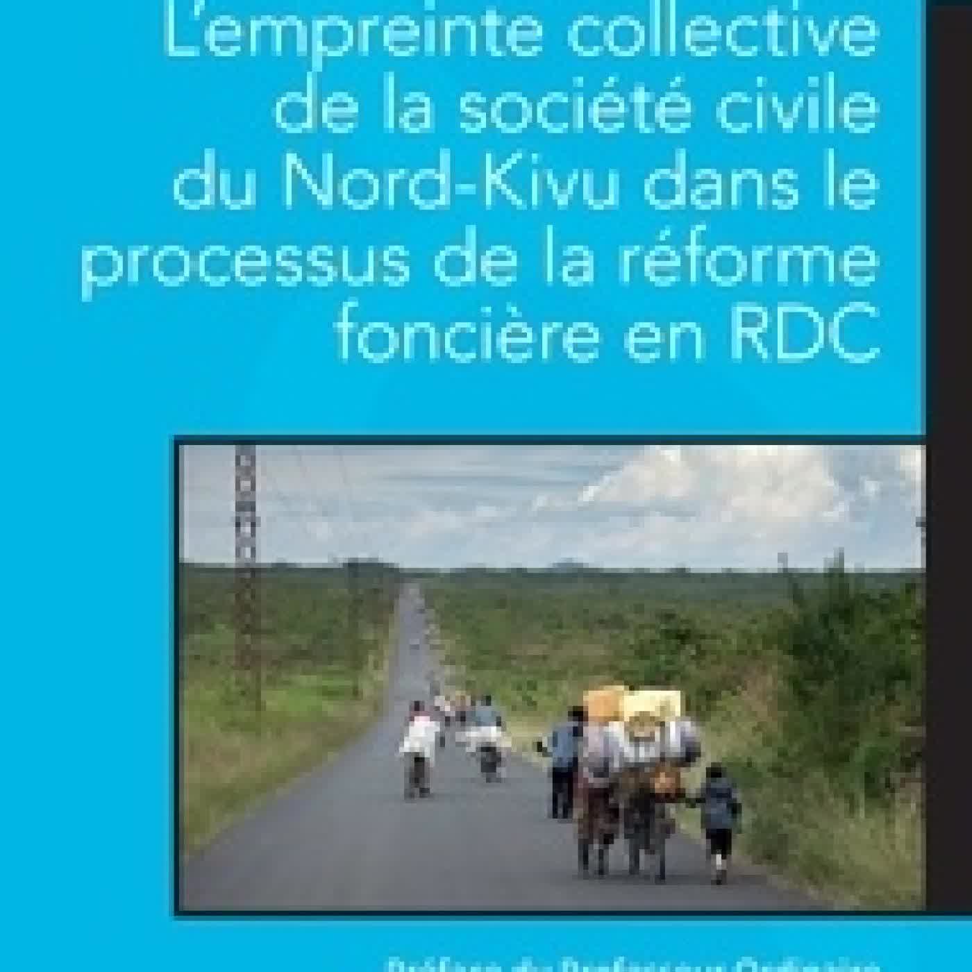 Lire en ligne : L'empreinte collective de la société civile du Nord-Kivu dans le processus de la réforme foncière en RDC