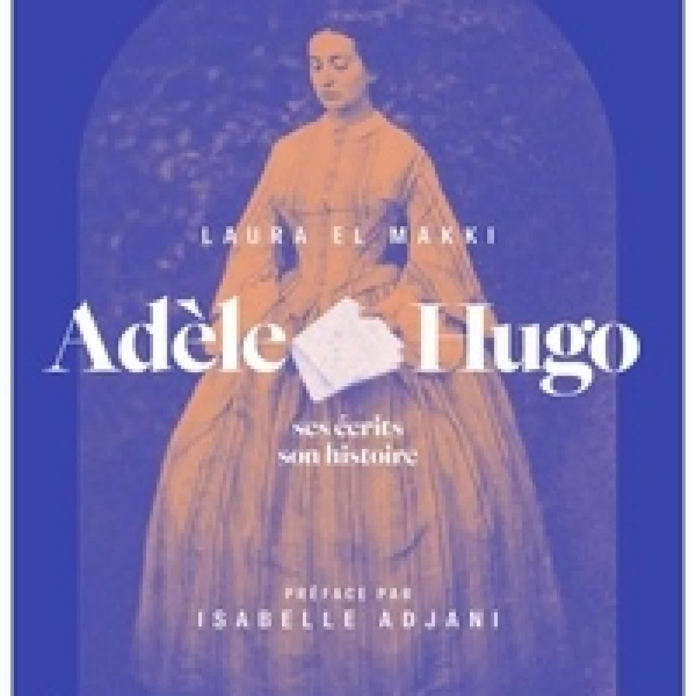 Télécharger Pdf Adèle Hugo - Ses écrits, son histoire