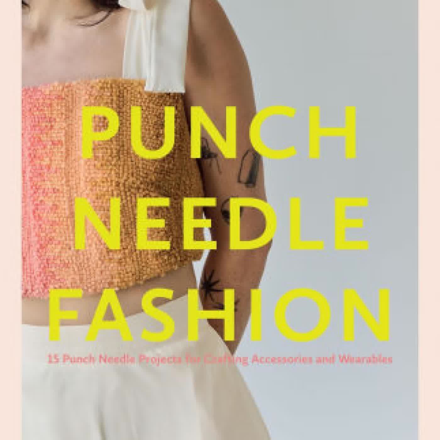 Punch Needle Fashion: 15 Punch Needle Projects for Crafting Accessories and Wearables by Micah Clasper Torch on Iphone New Format