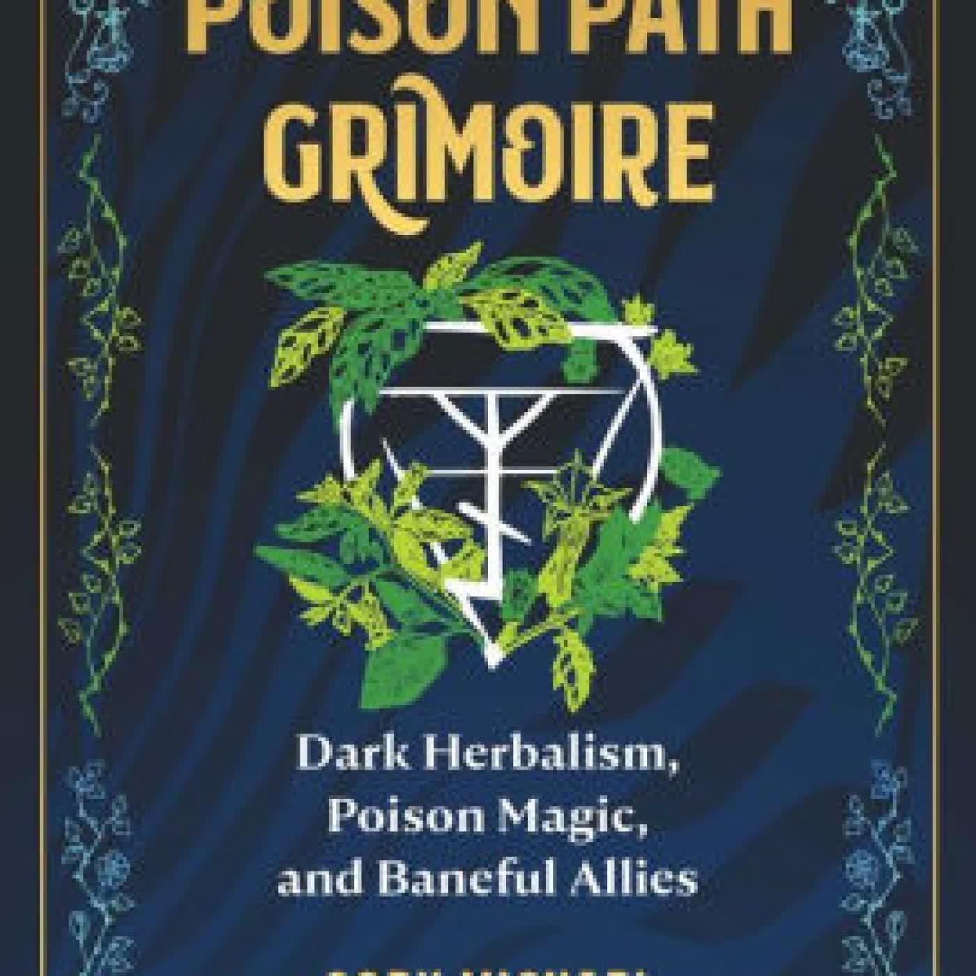 Read online: The Poison Path Grimoire: Dark Herbalism, Poison Magic, and Baneful Allies by Coby Michael