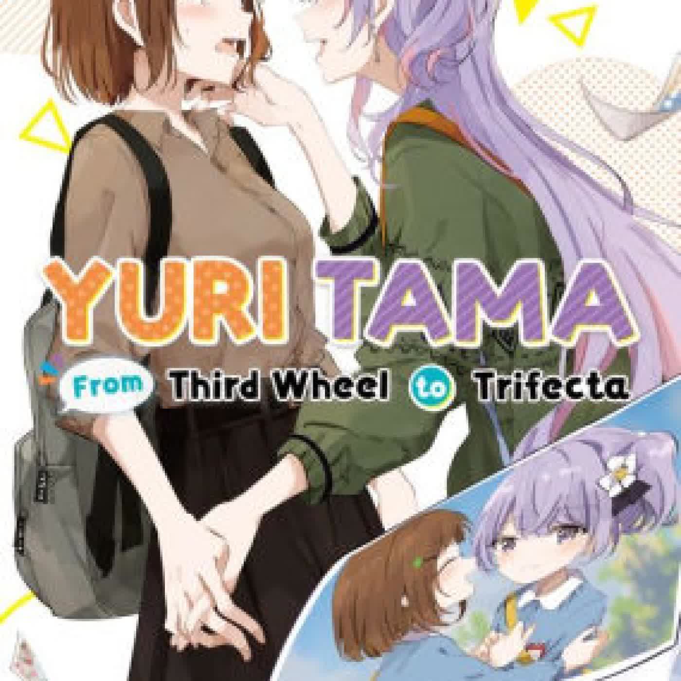 Read online: Yuri Tama: From Third Wheel to Trifecta The Third by toshizou, Kuro Shina, Tristan K. Hill